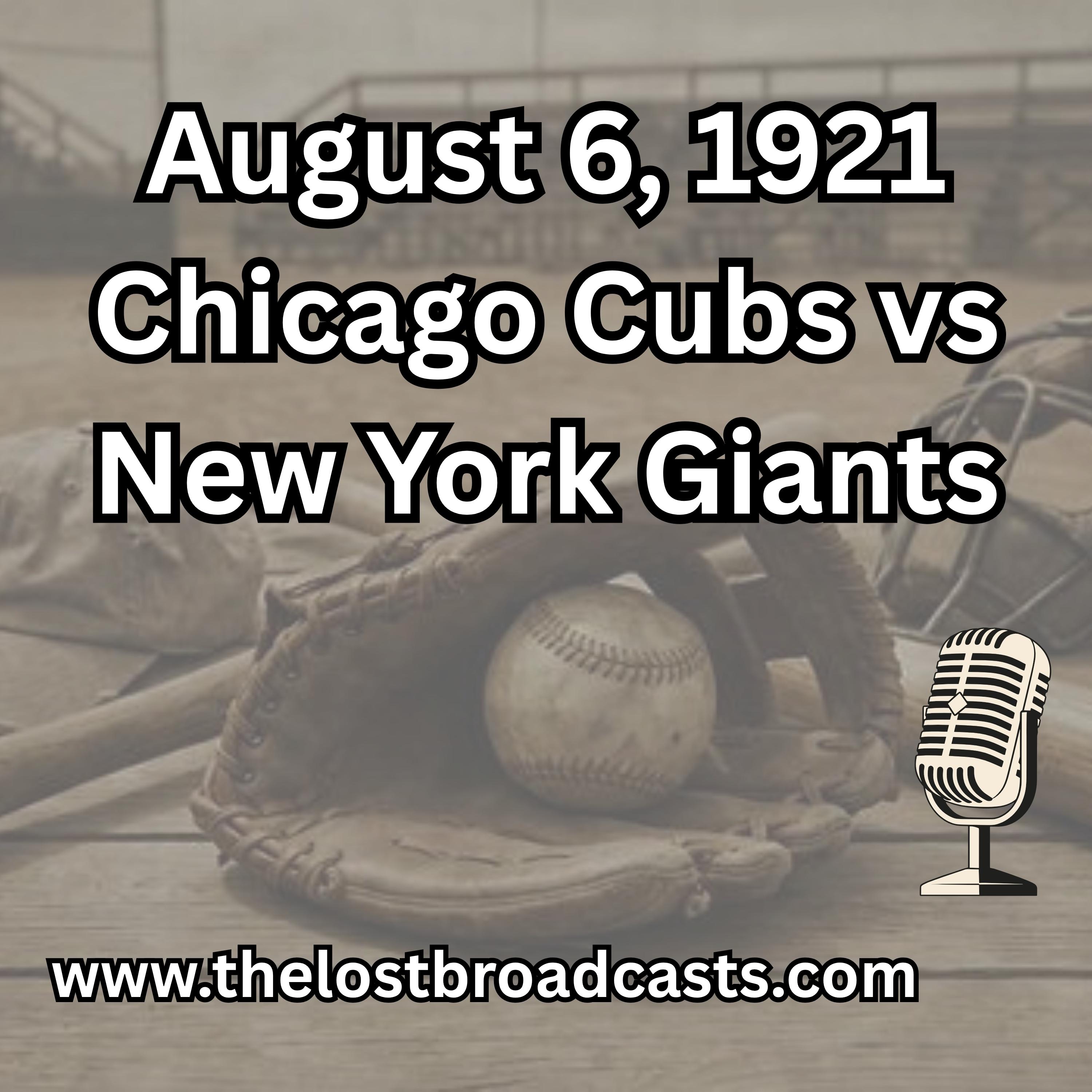 August 6, 1921 Chicago Cubs vs New York Giants