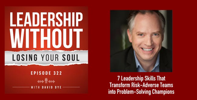 Leadership Skills That Transform Risk-Adverse Teams into Problem-Solving Champions