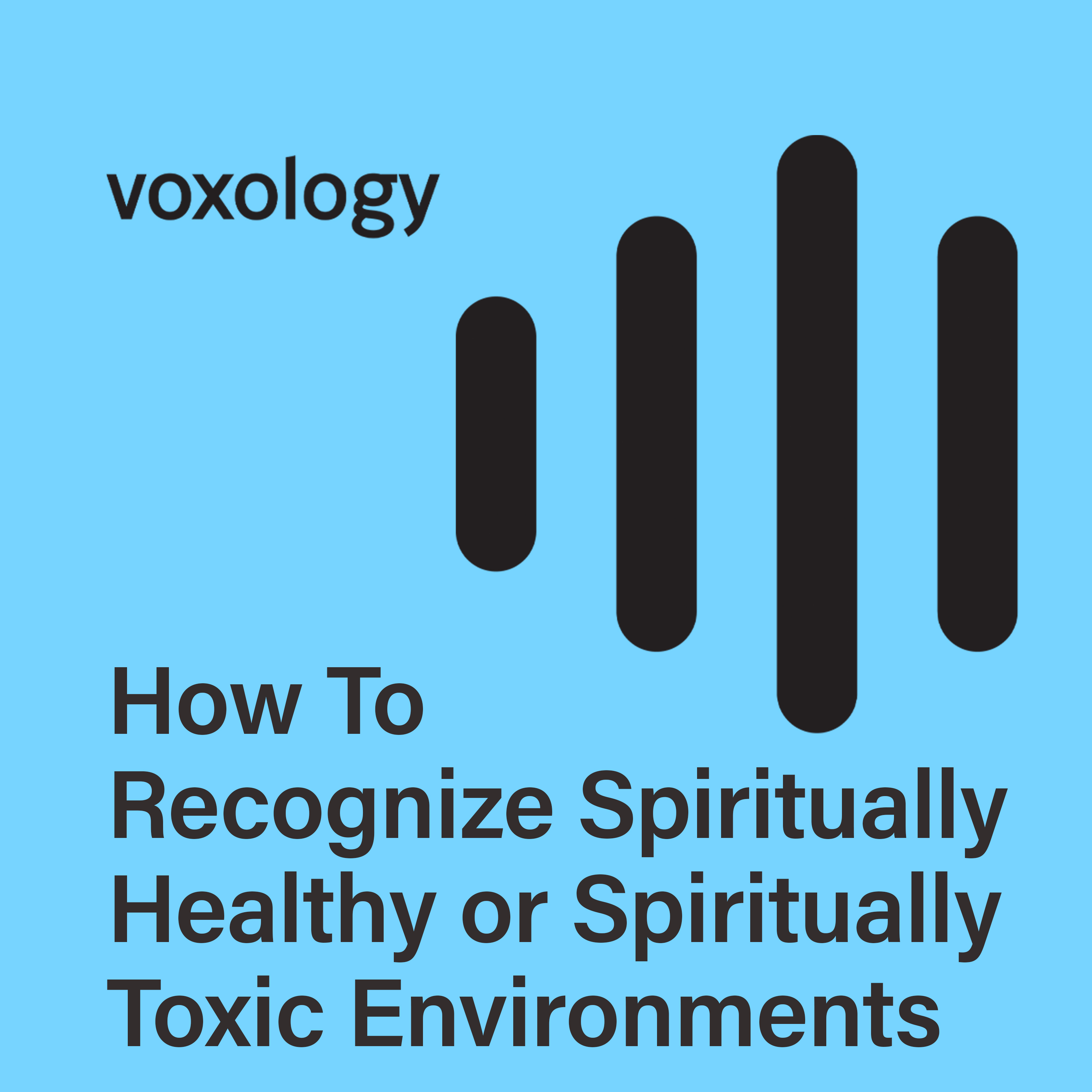 How To recognize Spiritually Healthy or Spiritually Toxic Environments