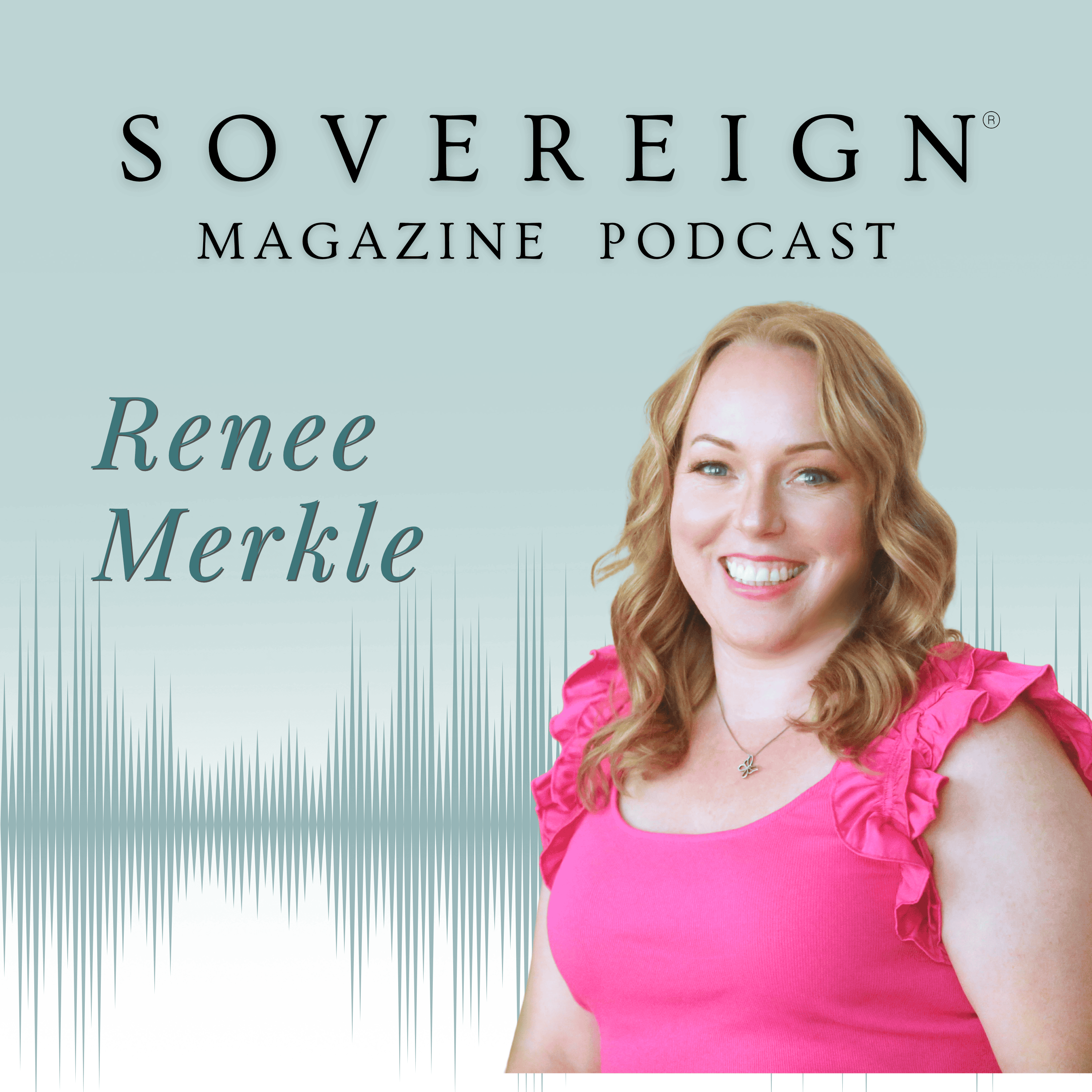 Legacy Beyond the Matrix | SOVEREIGN Magazine® Podcast with Renee Merkle