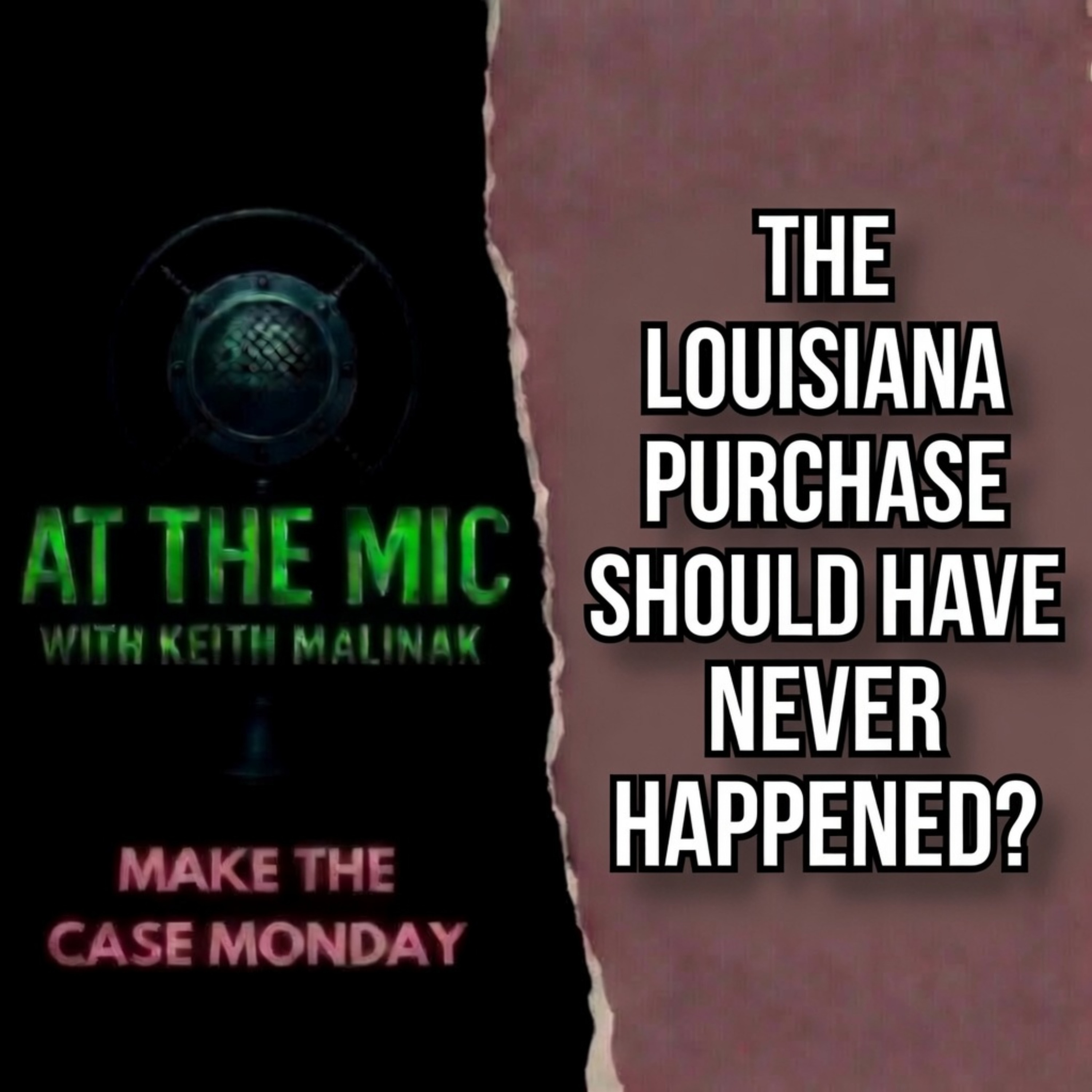 ATM: Make The Case - The Louisiana Purchase Should've Never Happened? (7/20/2026)