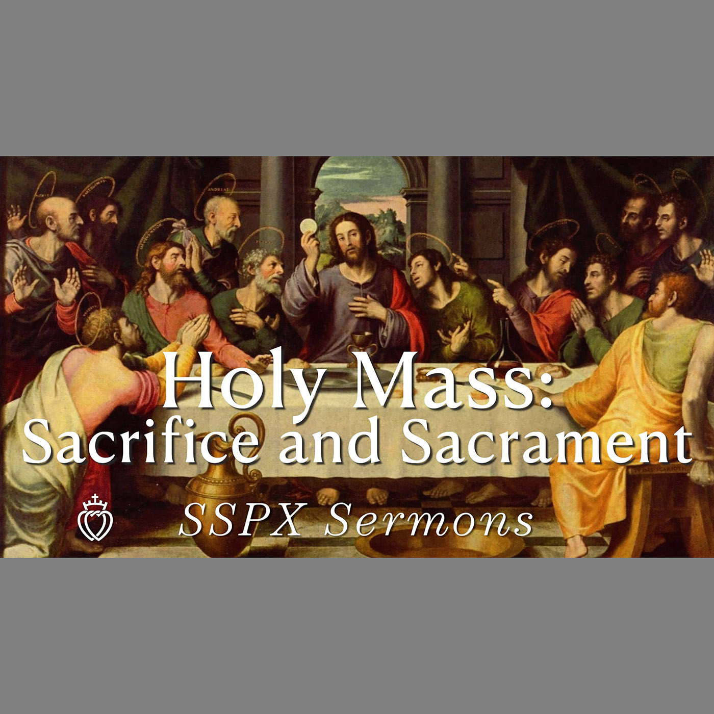 Holy Mass: Sacrifice and Sacrament - SSPX Sermons