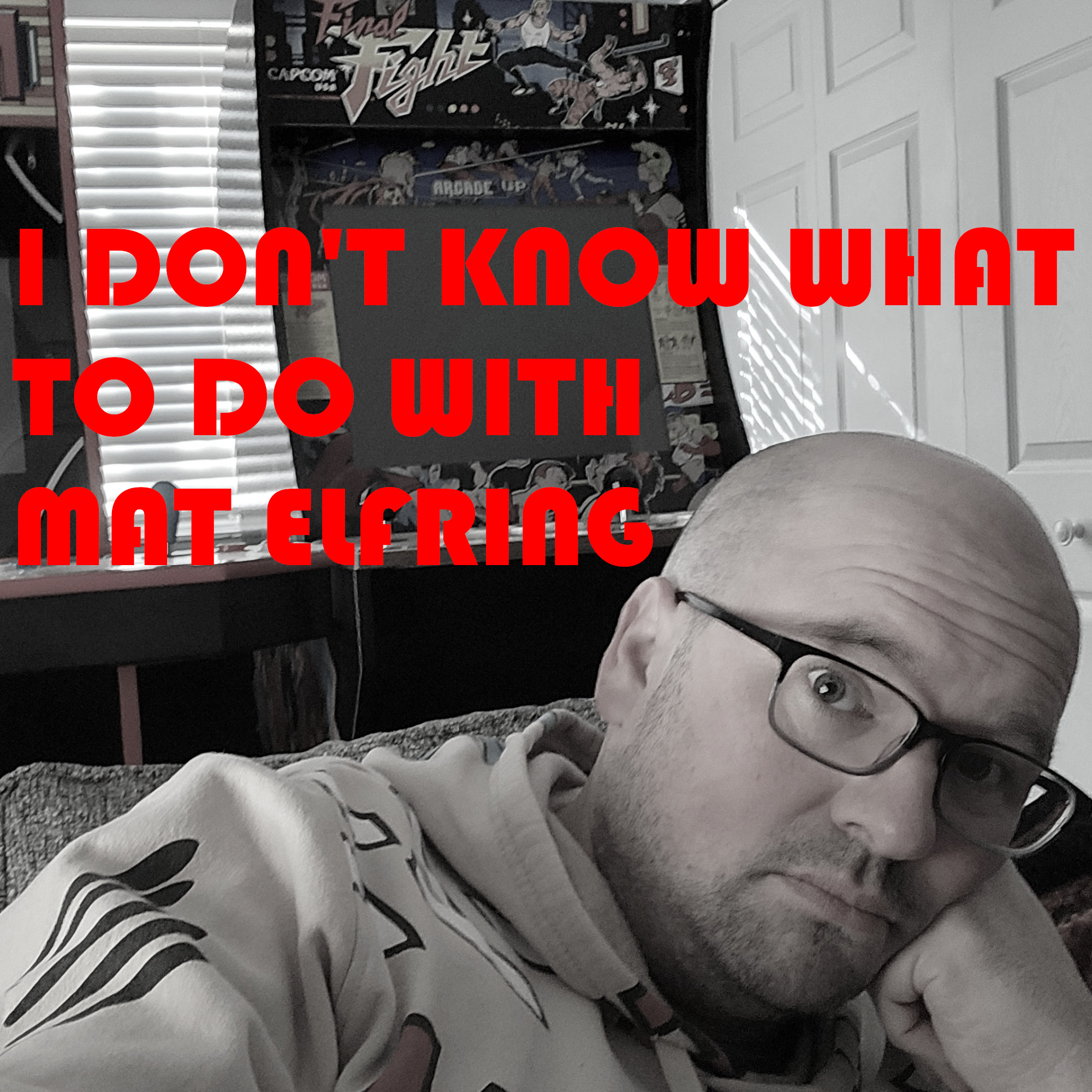 Artwork for I Don't Know What To Do With Mat Elfring