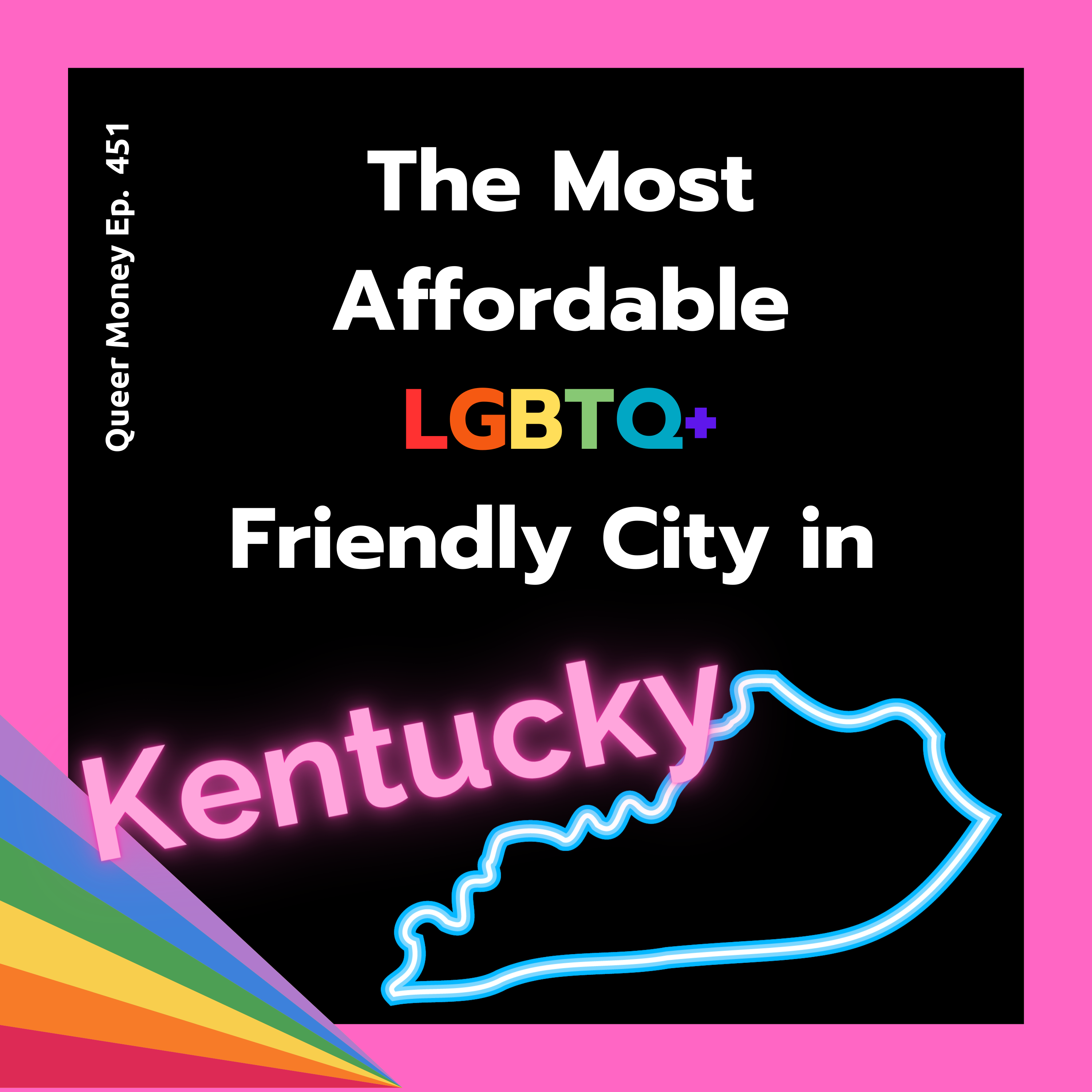 The Best Gay City to Live in Kentucky | Queer Money Ep. 451