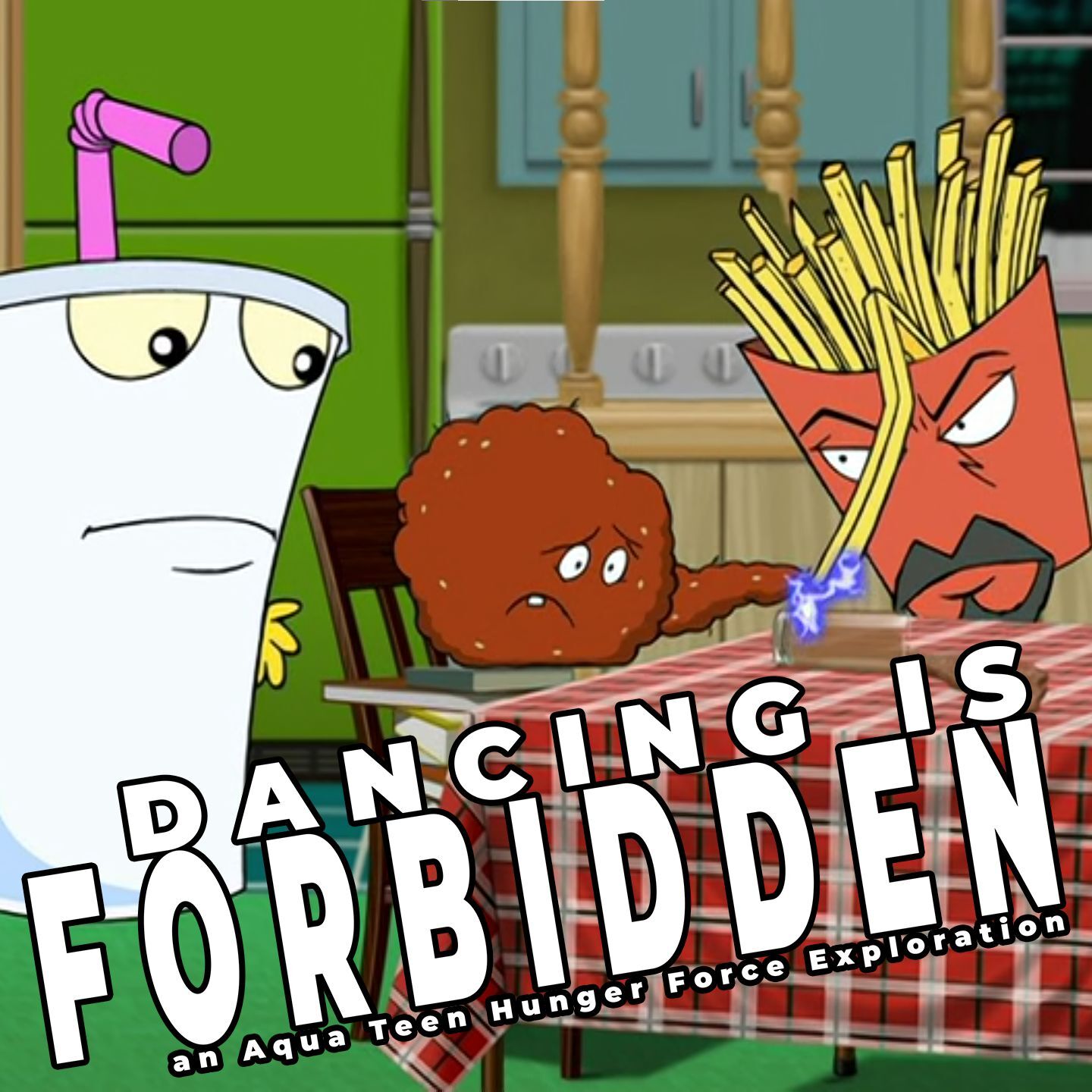 Dancing Is Forbidden: An Aqua Teen Hunger Force Exploration