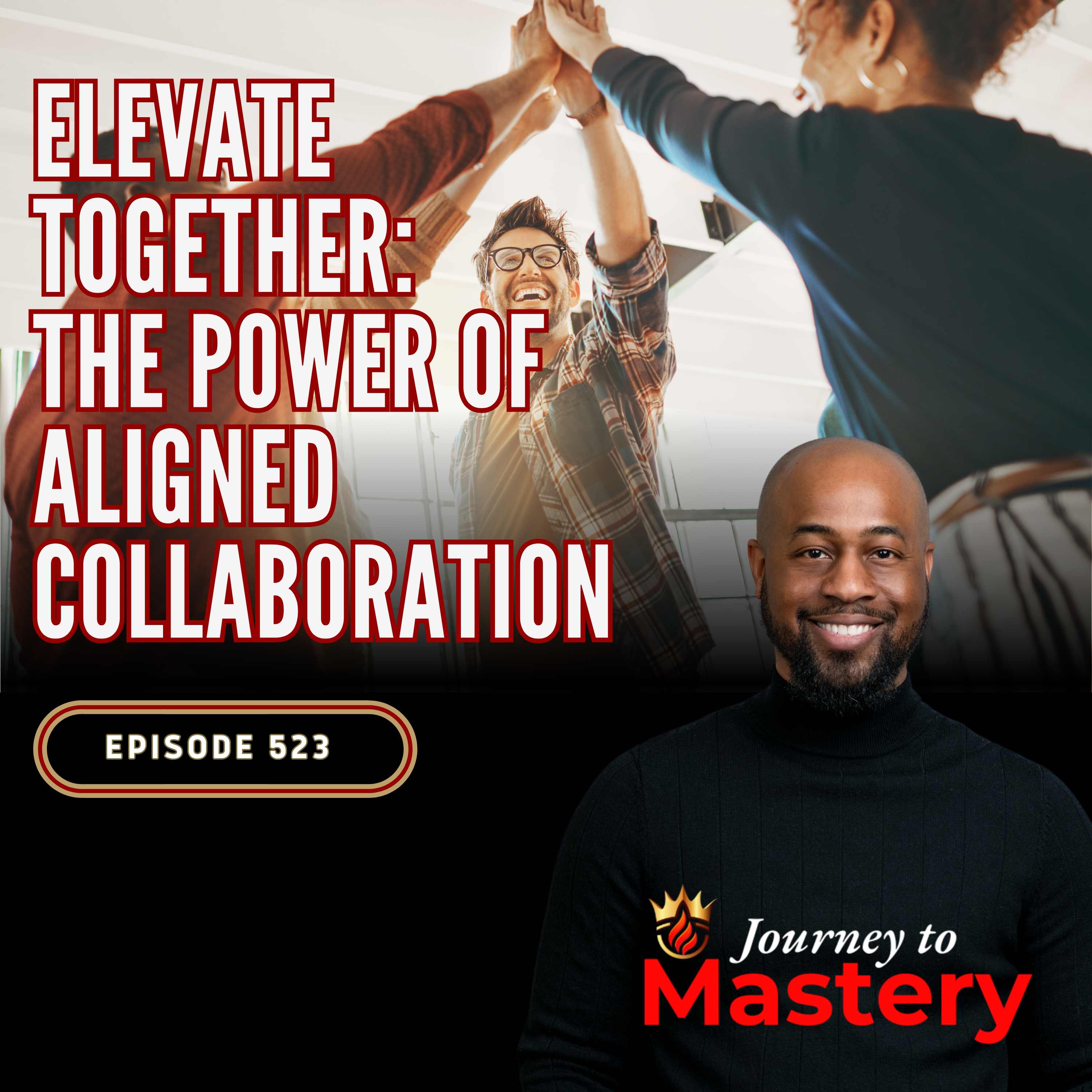 523: Elevate Together: The Power of Aligned Collaboration