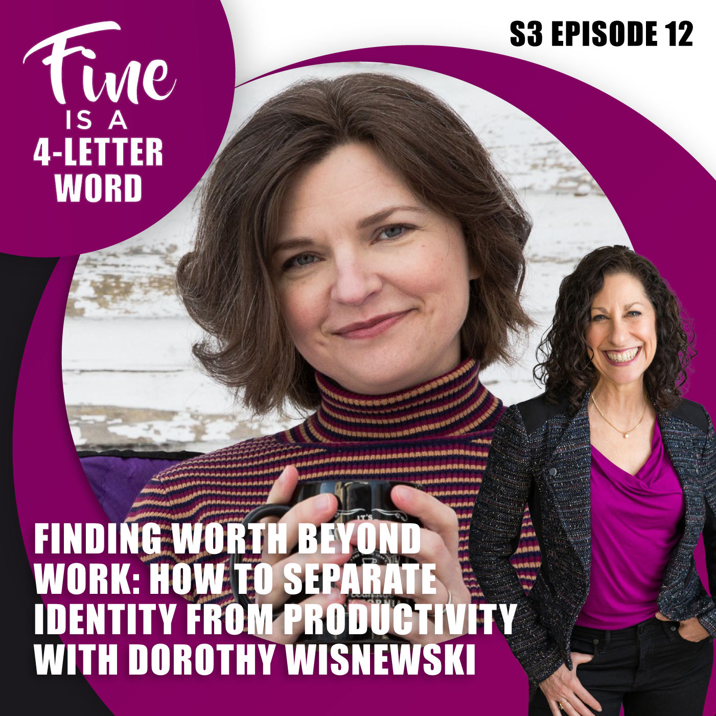 86. (S3E12) Finding Worth Beyond Work: How to Separate Identity from Productivity with Dorothy Wisnewski episode artwork