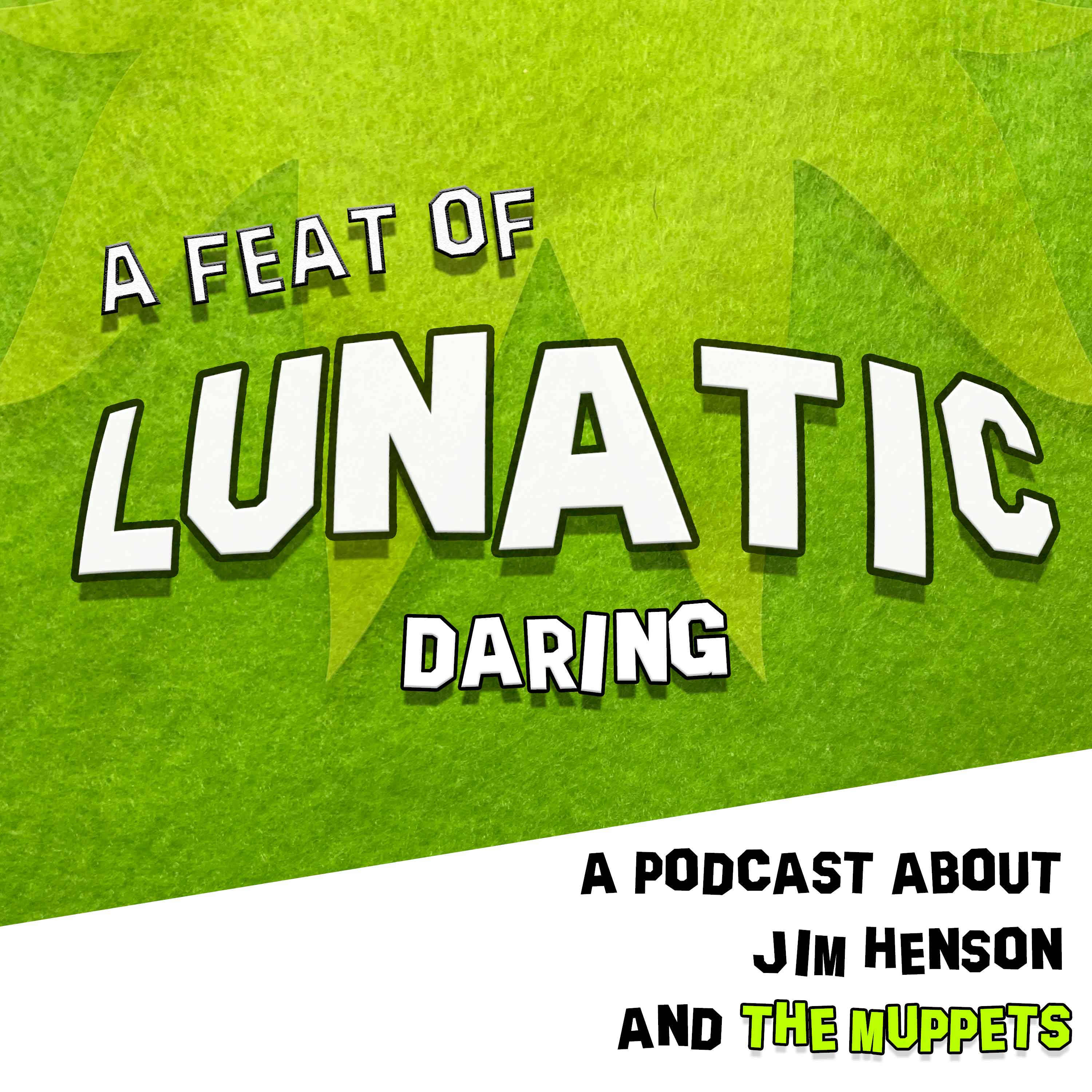 Artwork for A Feat of Lunatic Daring - a podcast about Jim Henson & The Muppets
