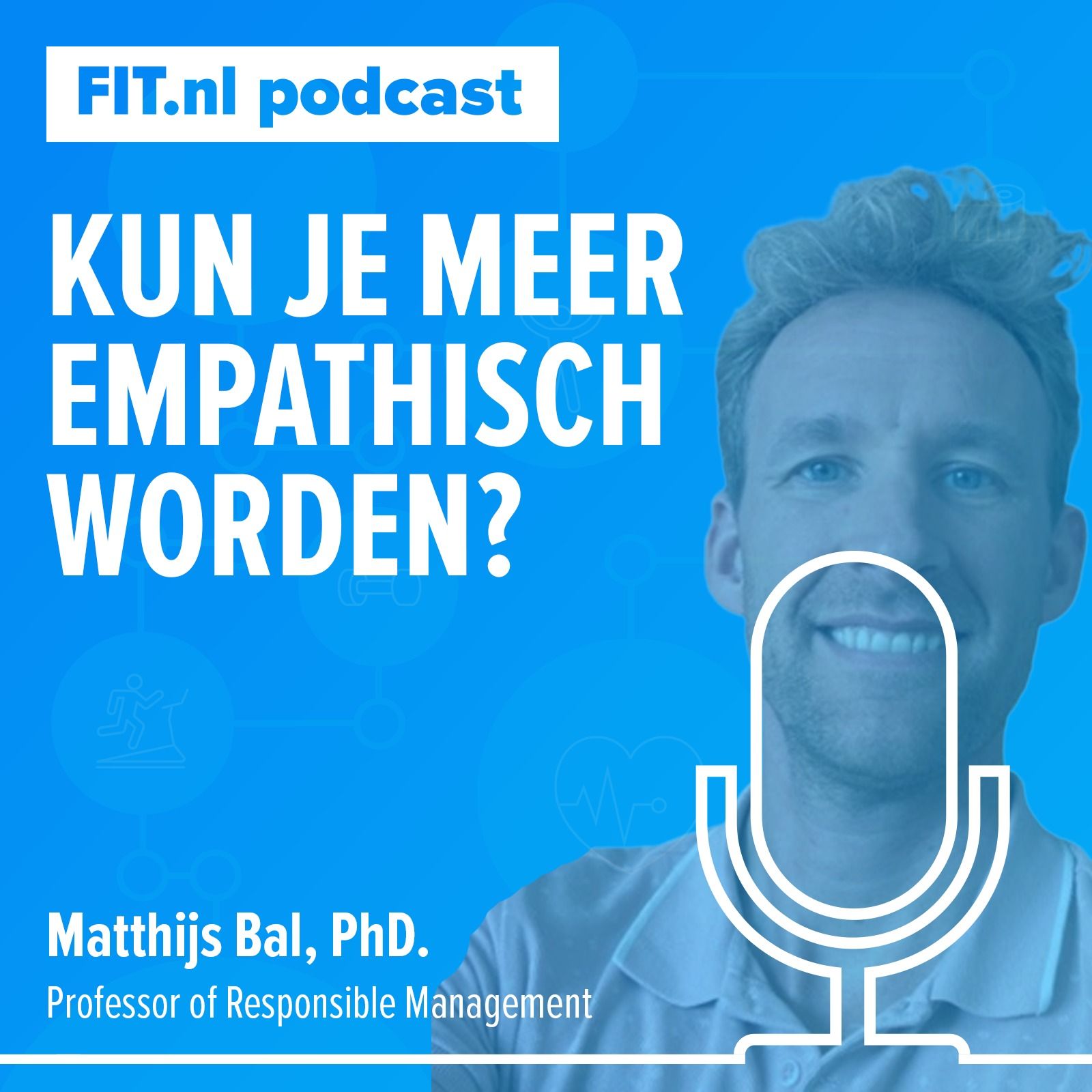 #116: Kun je meer empathisch worden? - Professor of Responsible Management Matthijs Bal, PhD.