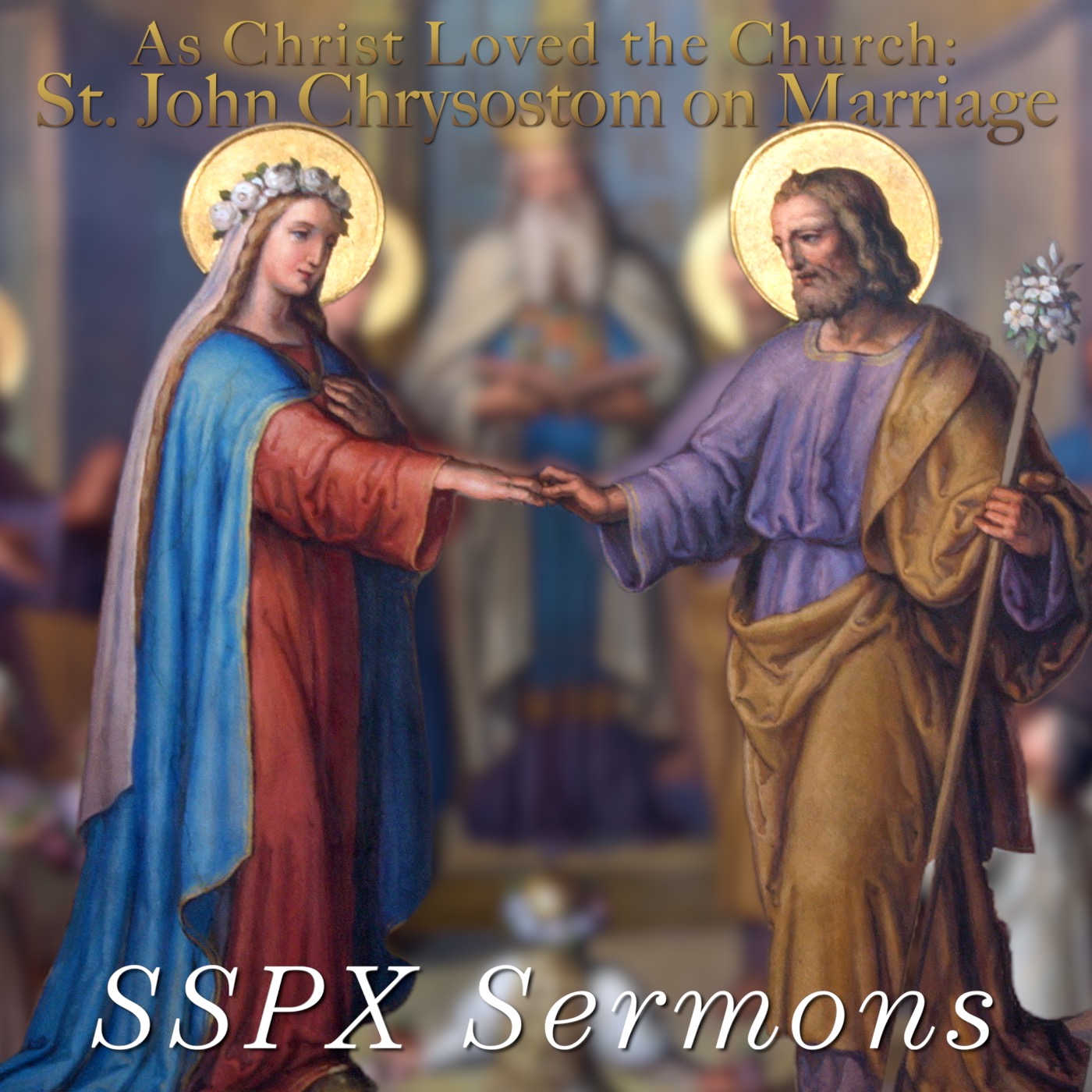 As Christ Loved the Church: Saint John Chrysostom on Marriage