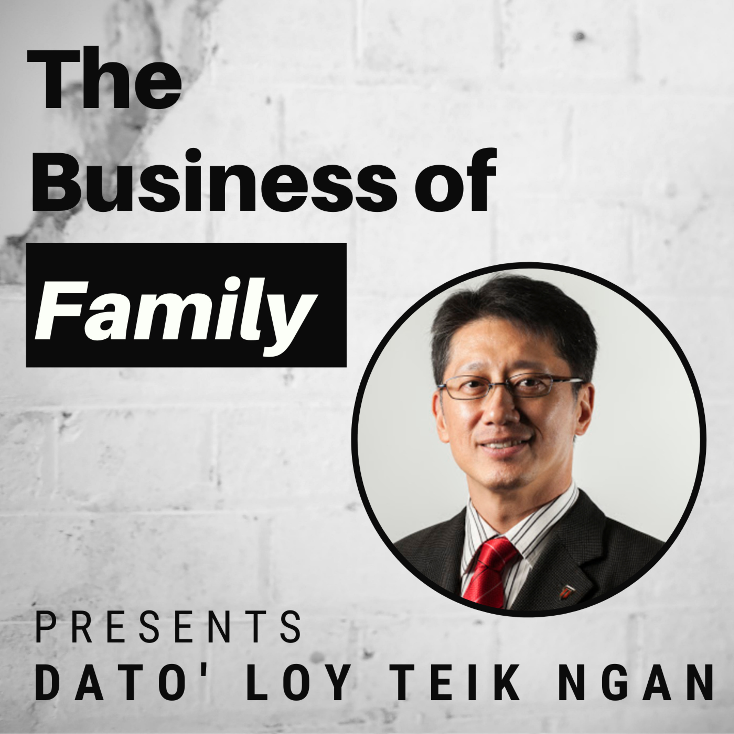 Cover art for “Dato’ Loy Teik Ngan - From Billionaire's Son to Losing it All and Starting Over”