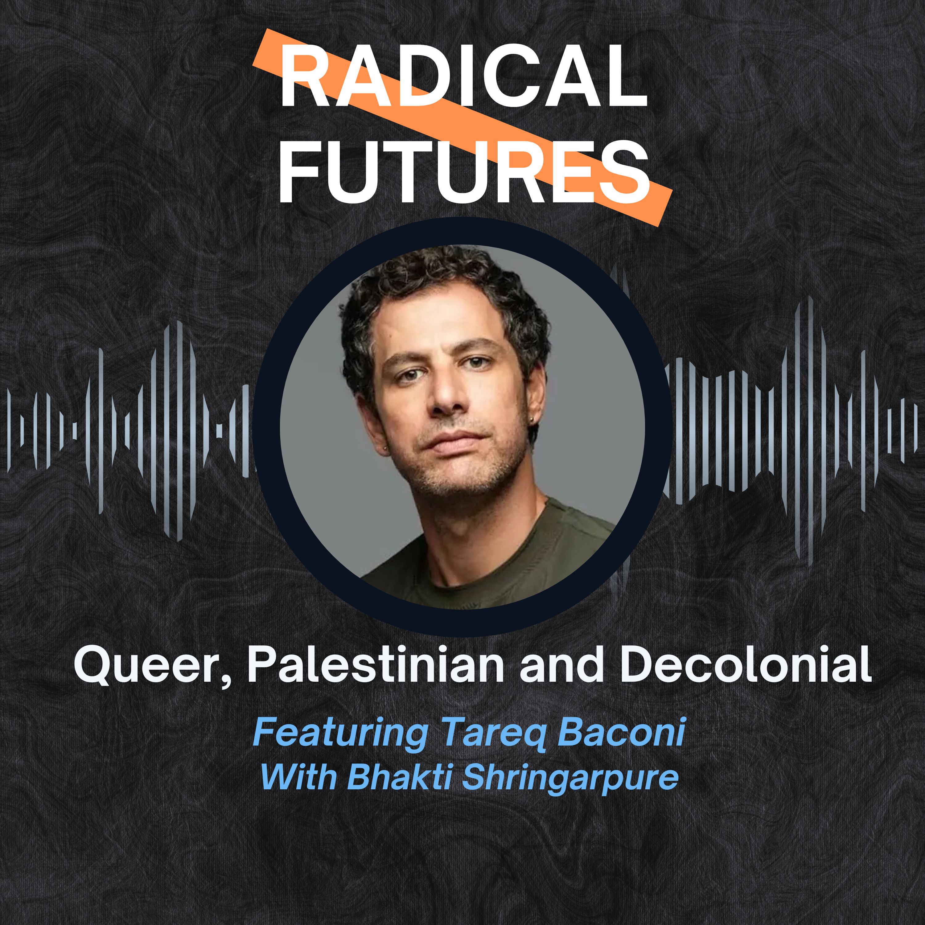 Queer, Palestinian and Decolonial: Featuring Tareq Baconi episode artwork