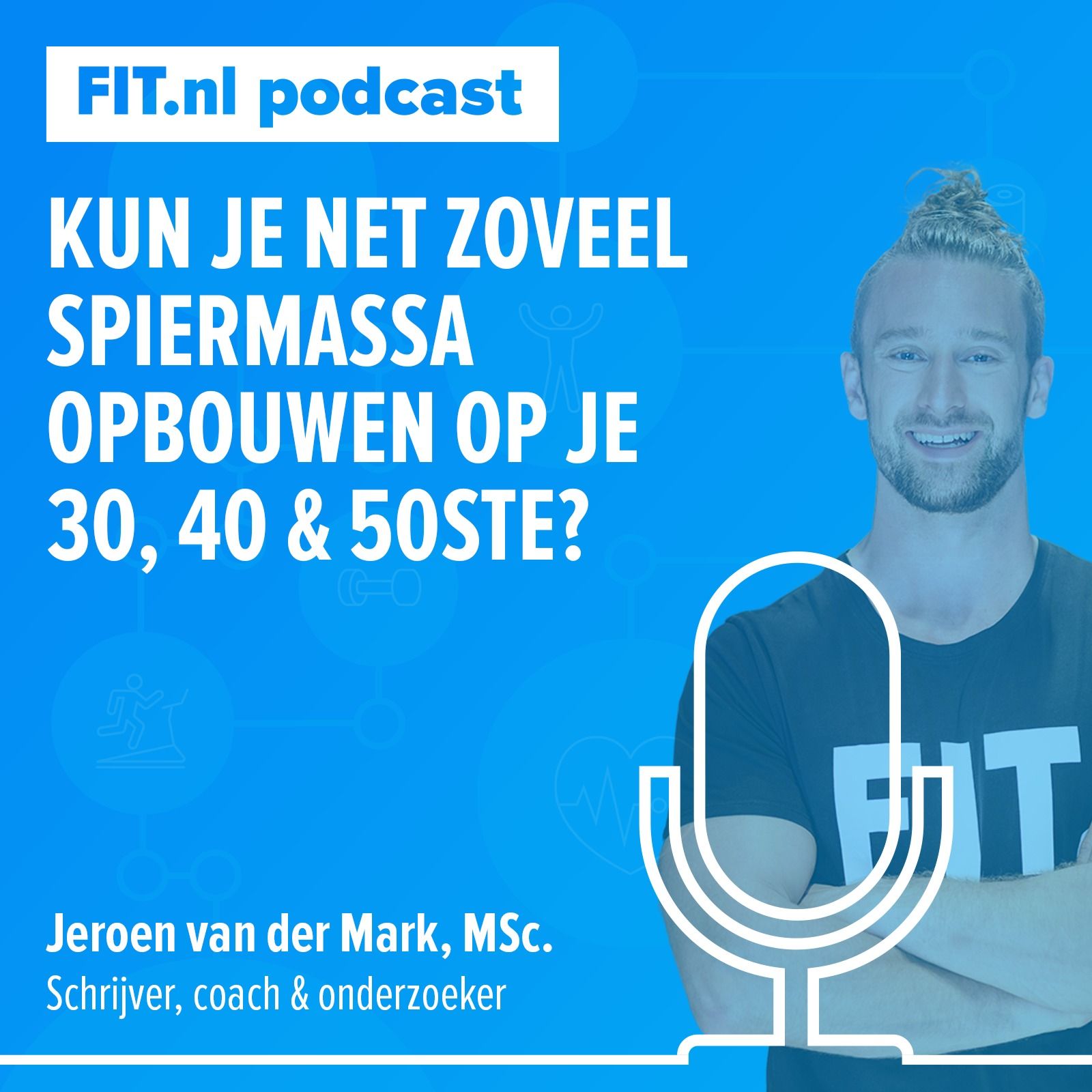 #89: Net zoveel spiermassa op je 30, 40 en 50ste? - FIT-coaches Jeroen en Erik.
