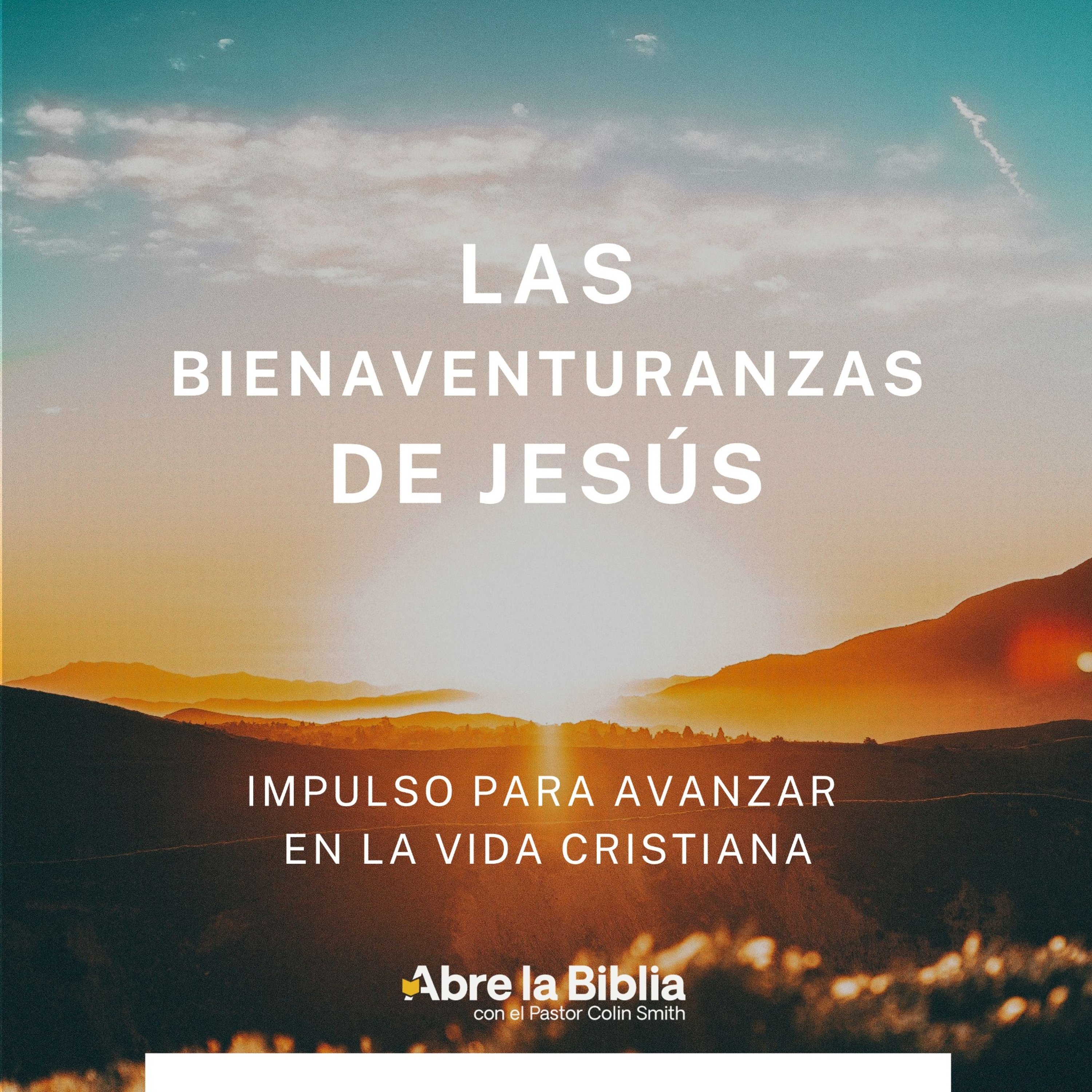 Abre la Biblia con el Pastor Colin Smith - Bienaventurados los pobres en espíritu, Parte 2