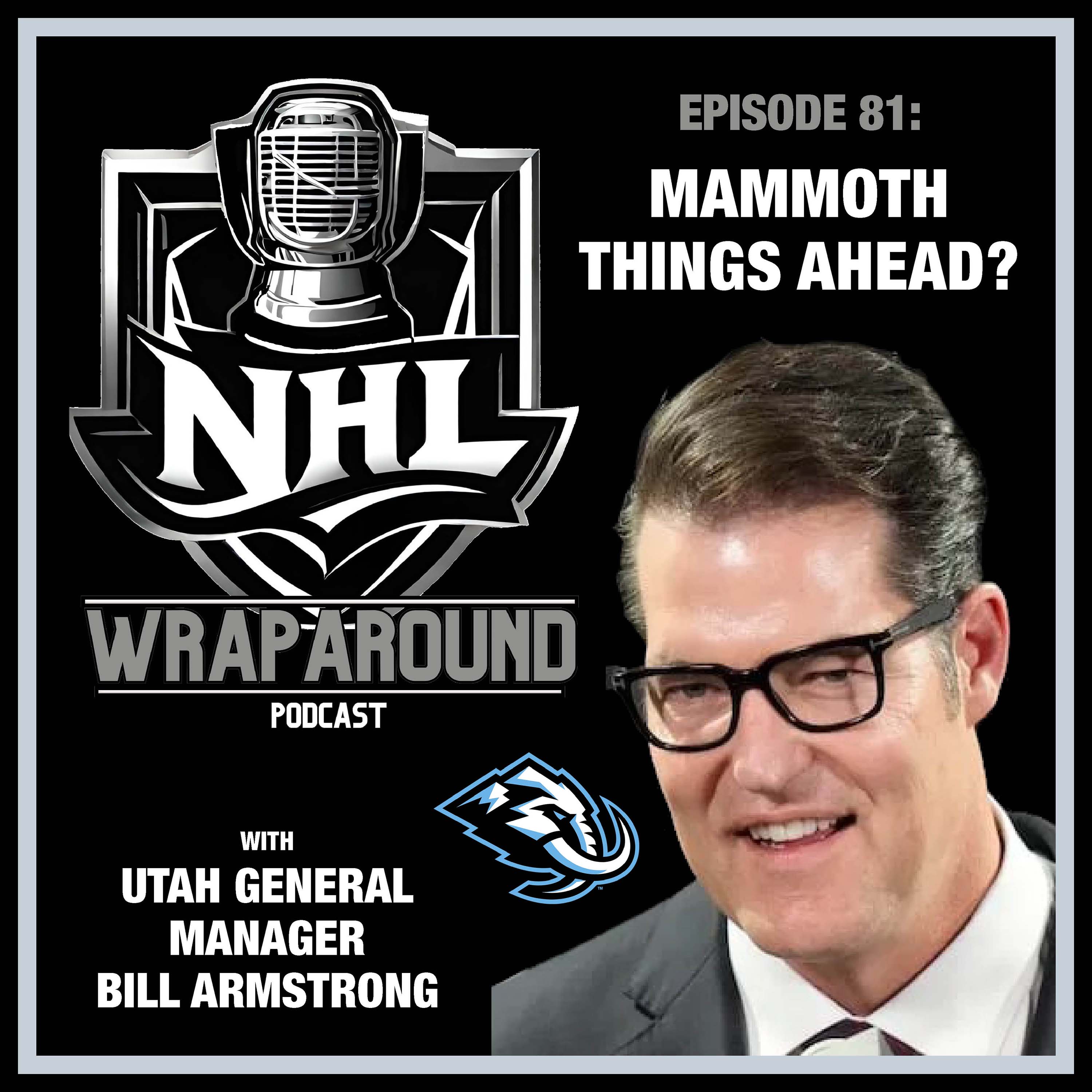Episode 81 - Mammoth Things Ahead? - With Utah General Manager Bill Armstrong