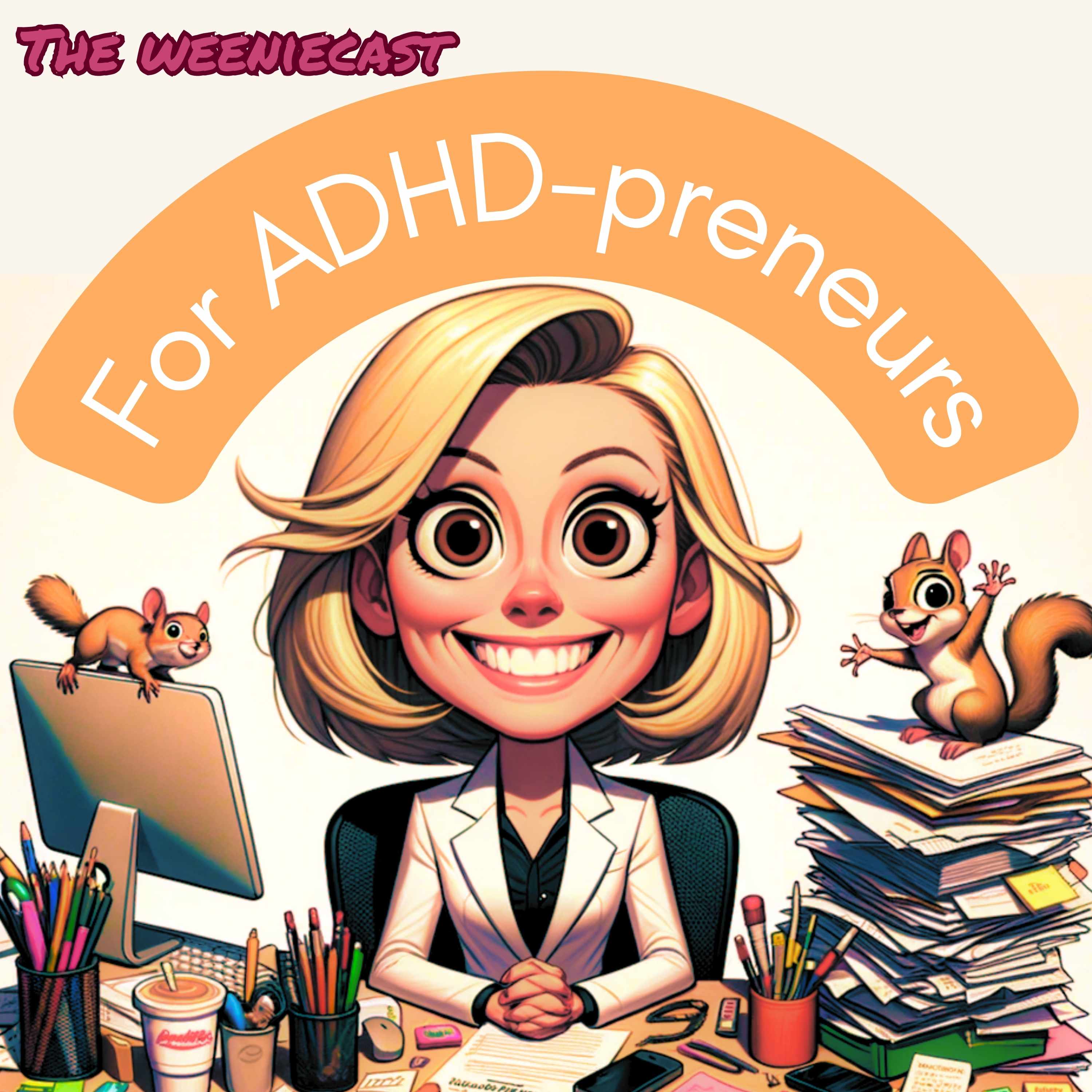 Show artwork for The Weeniecast - for ADHD entrepreneurs and neurodivergent business owners