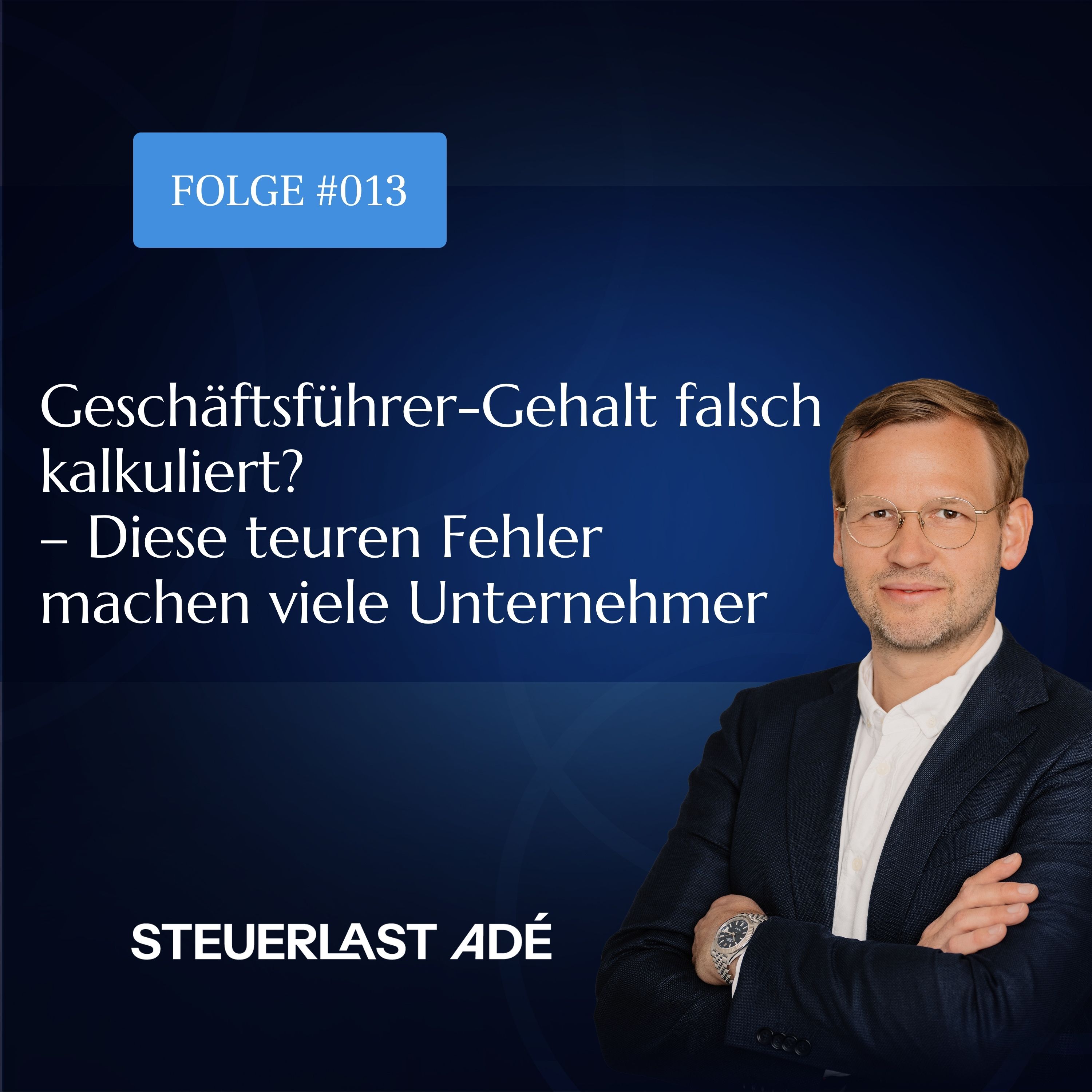 #013 Geschäftsführer-Gehalt falsch kalkuliert? – Diese teuren Fehler machen viele Unternehmer episode artwork