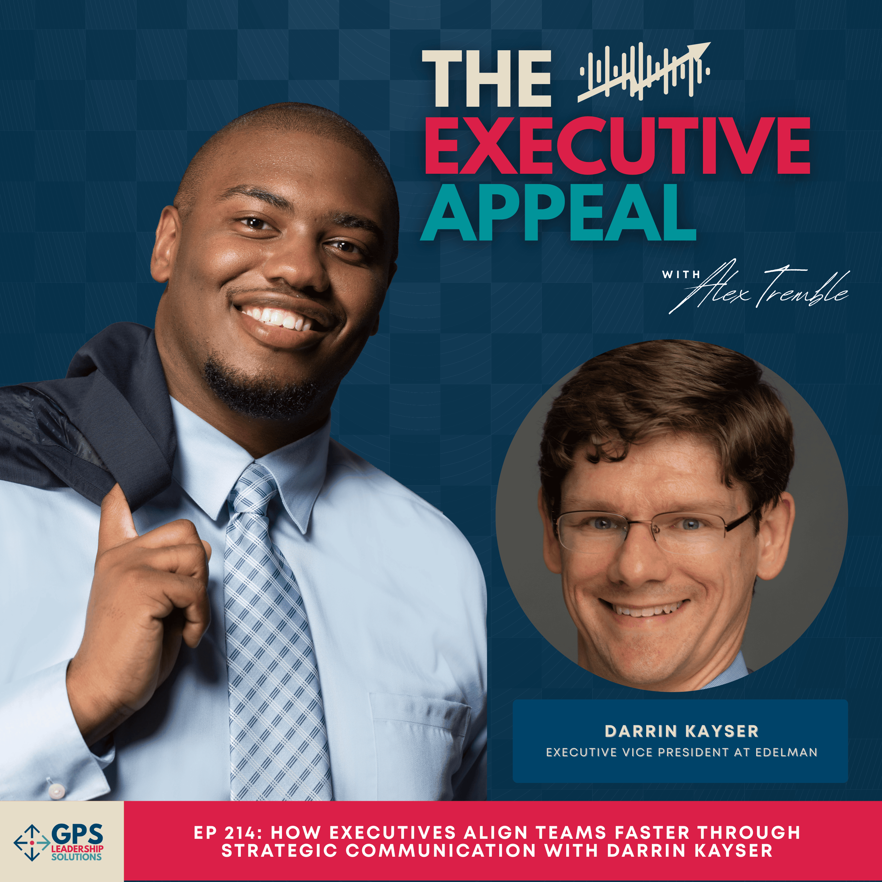 EP 214: How Executives Align Teams Faster Through Strategic Communication with Darrin Kayser episode artwork