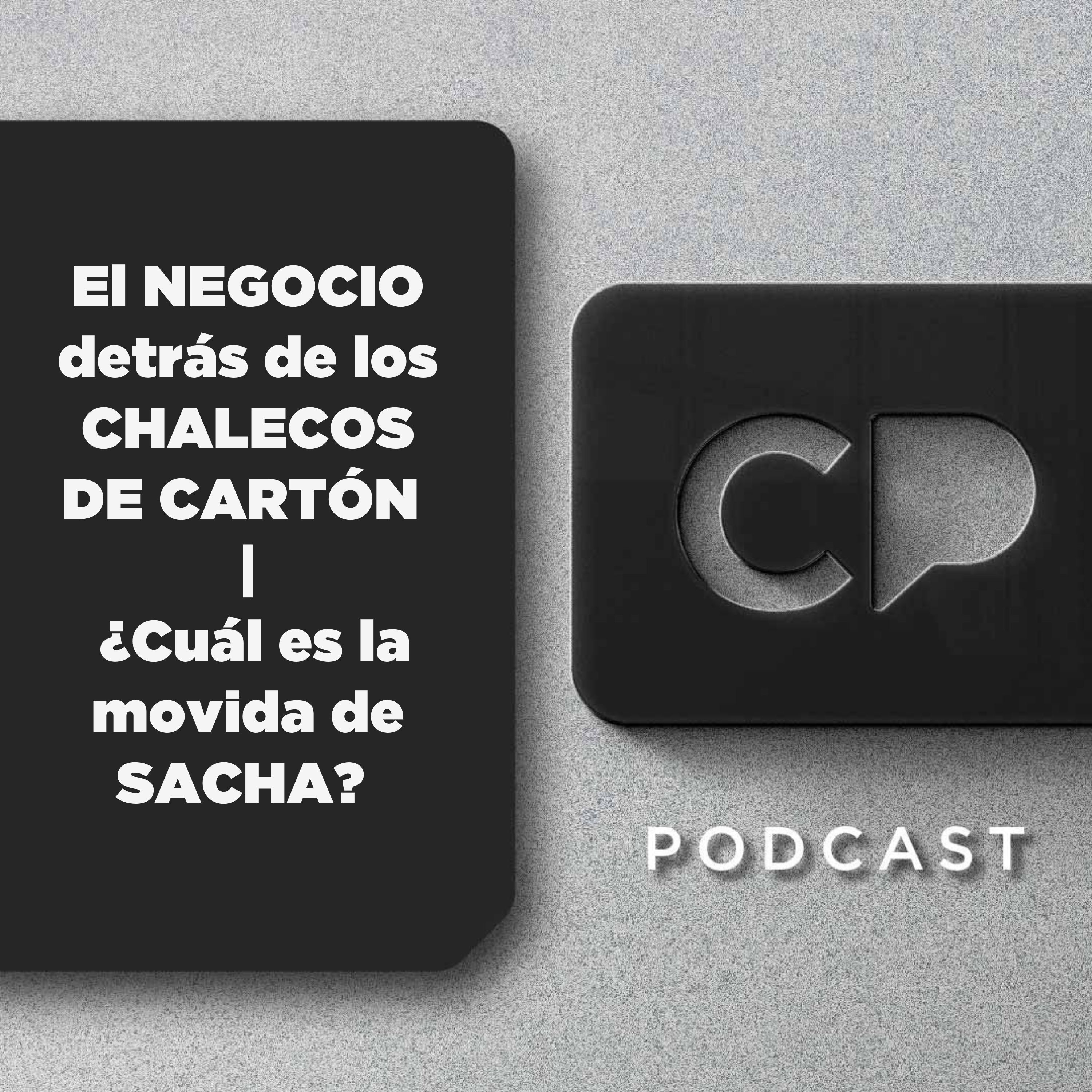 05/MAR: El NEGOCIO detrás de los CHALECOS DE CARTÓN | ¿Cuál es la movida de SACHA?