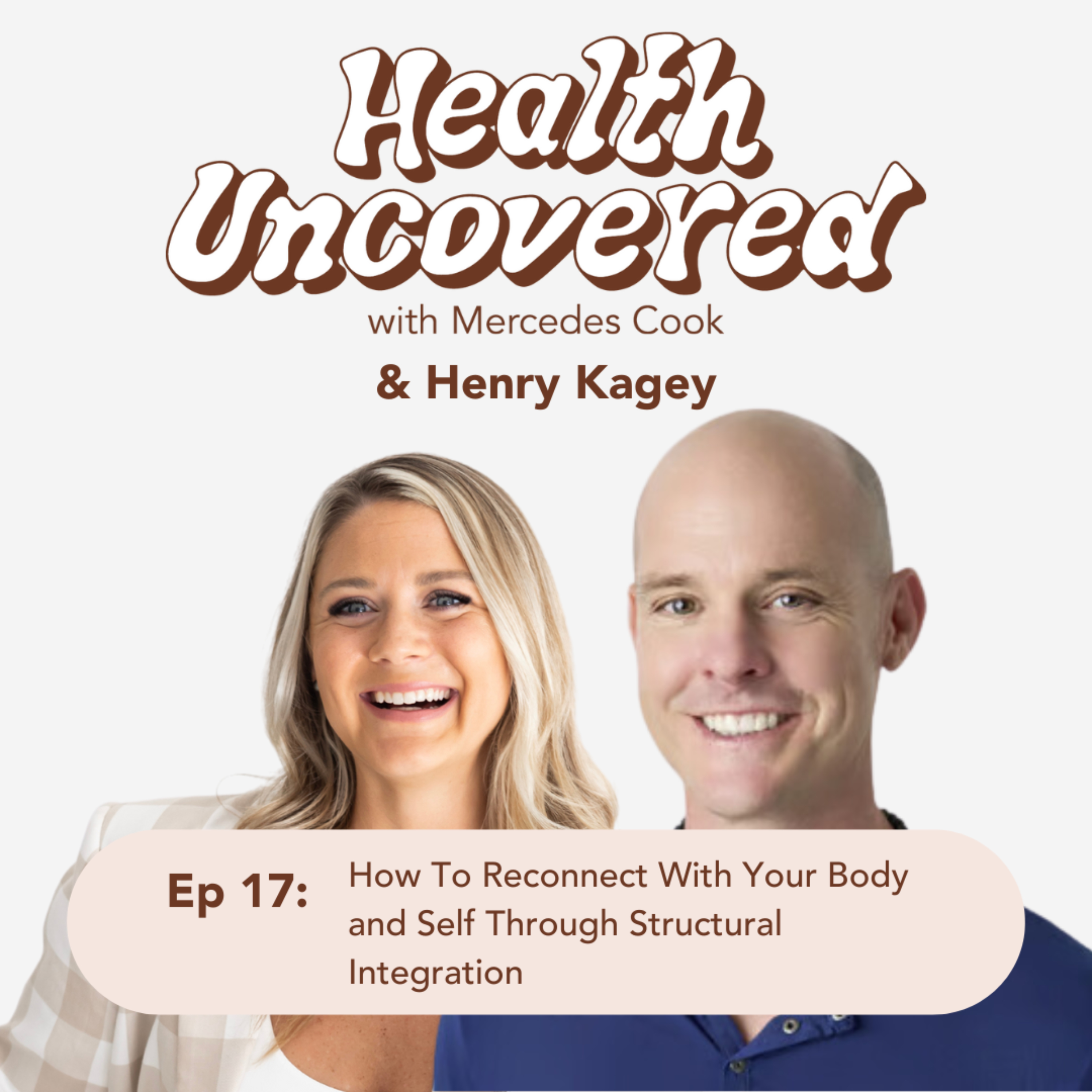 17. How To Reconnect With Your Body and Self Through Structural Integration with Henry Kagey