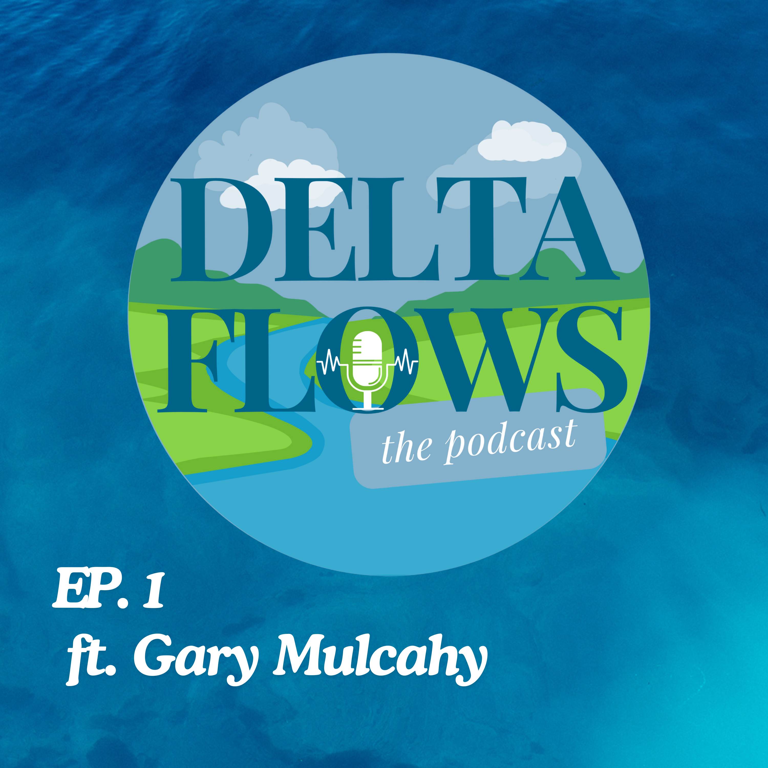 Delta Flows Podcast EP. 1 (ft. Gary Mulcahy)