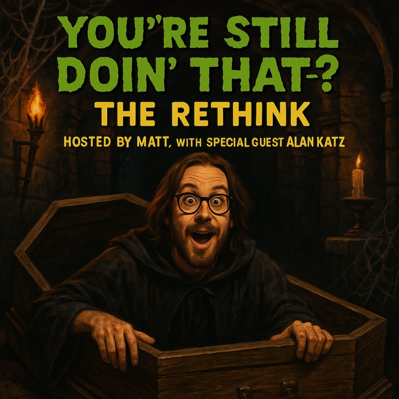 Artwork for podcast You're Still Doin' That? The Rethink