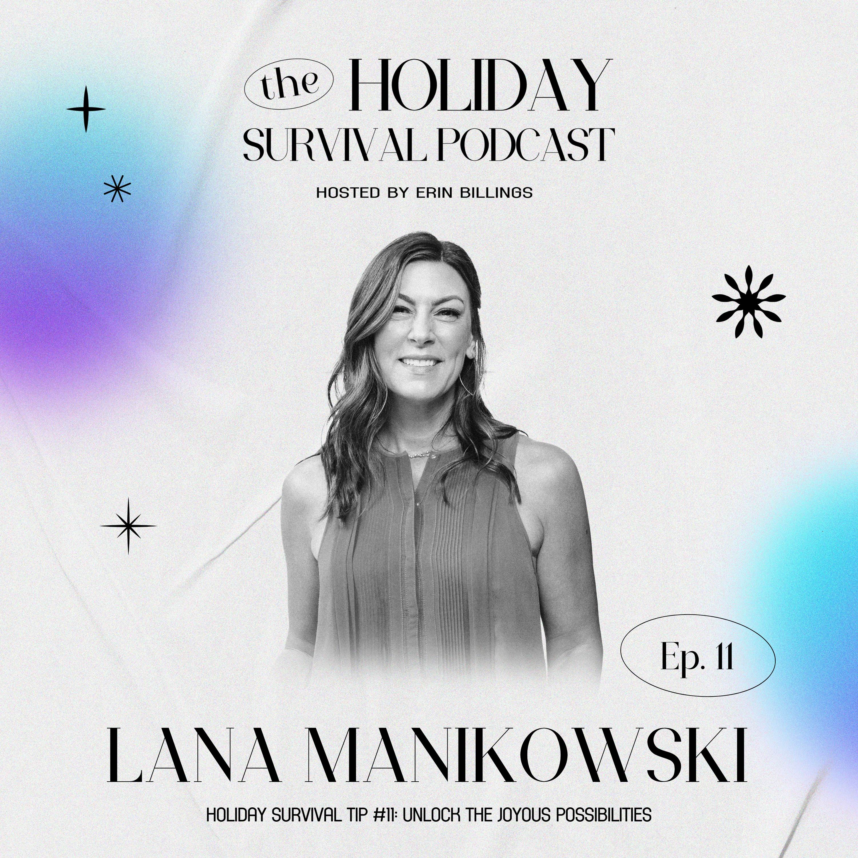 Holiday Survival Tip #11: Unlock the Joyous Possibilities with Lana Manikowski