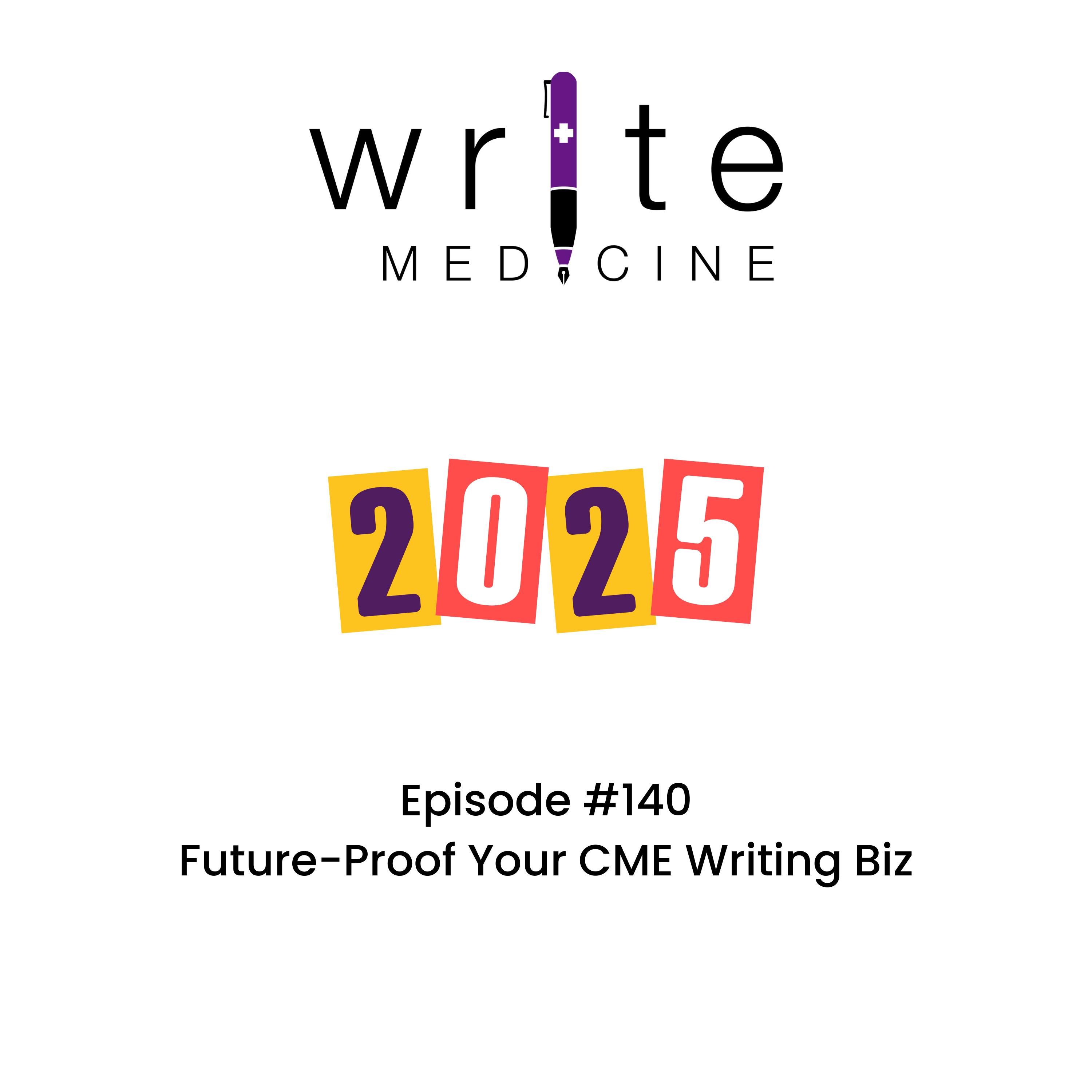 Future-Proofing Your CME Writing Biz: Preparing for 2025 Future-Proofing Your CME Writing Biz: Preparing for 2025
