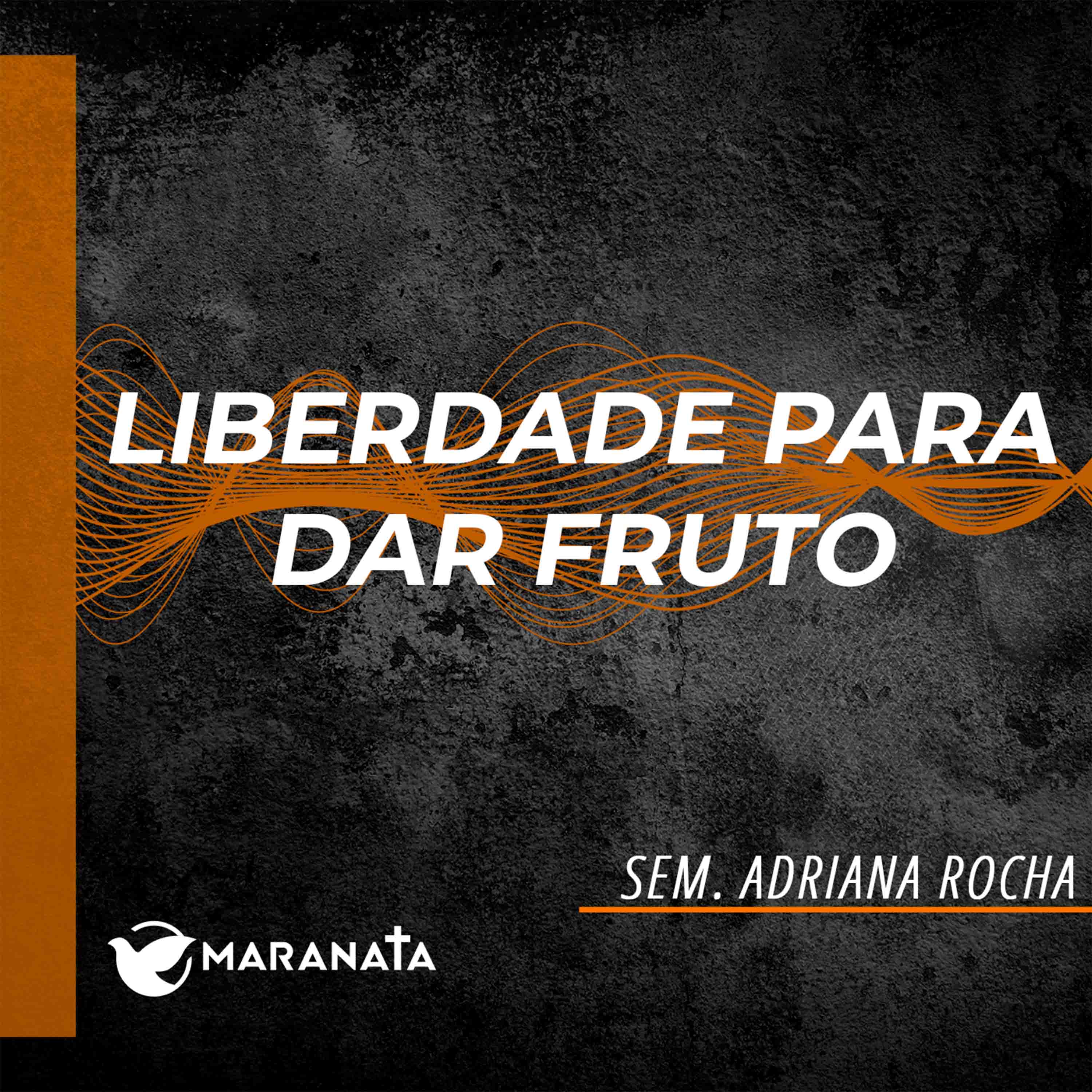 Liberdade para dar fruto - Sem. Adriana Rocha episode artwork