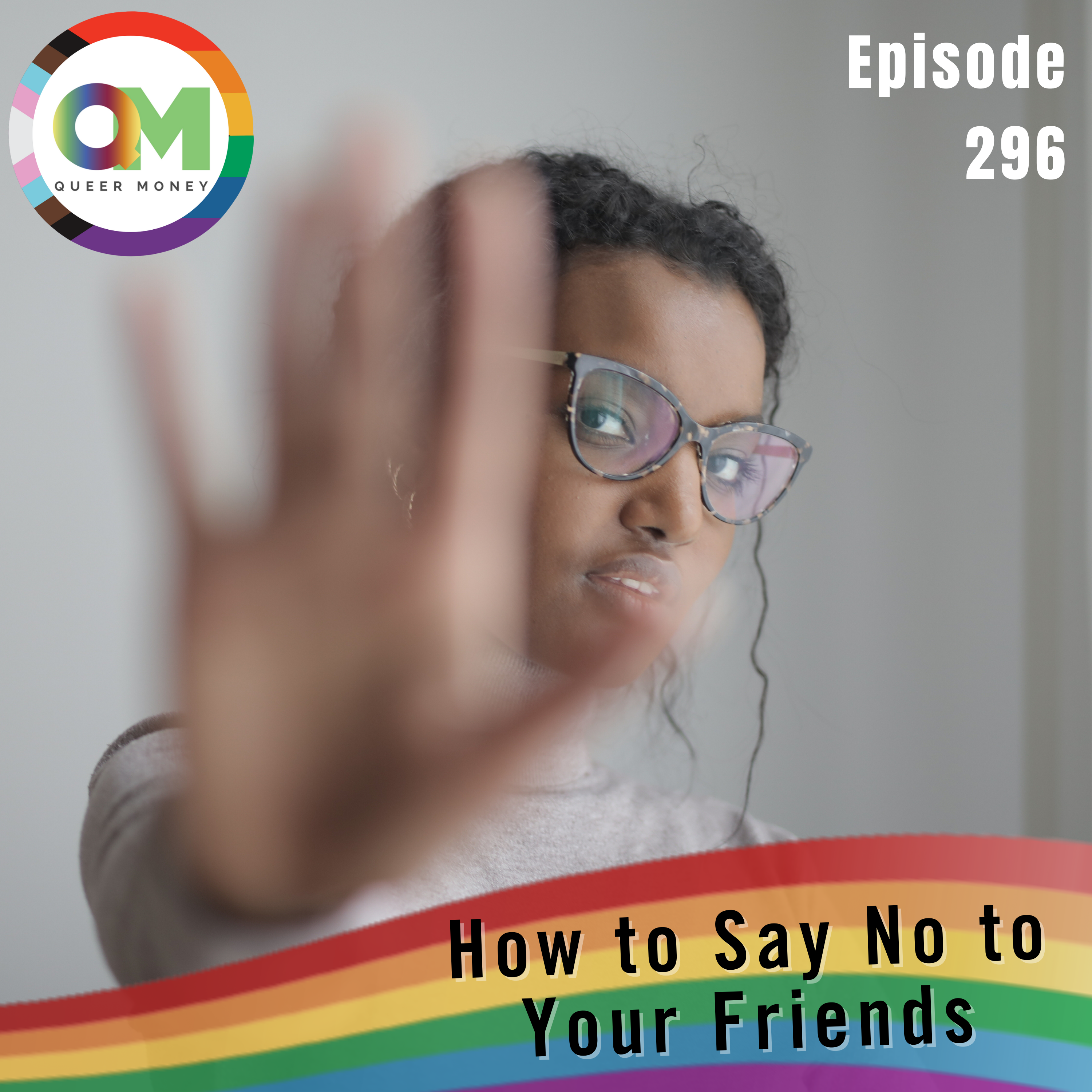 How to Say No to Friends - Queer Money Ep. 296