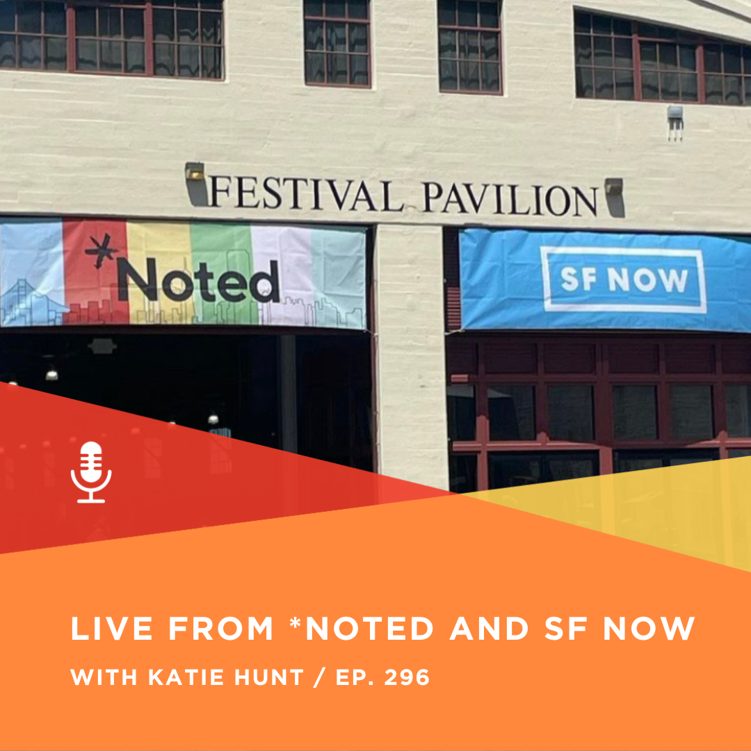 296 | Live from *Noted and SF Now