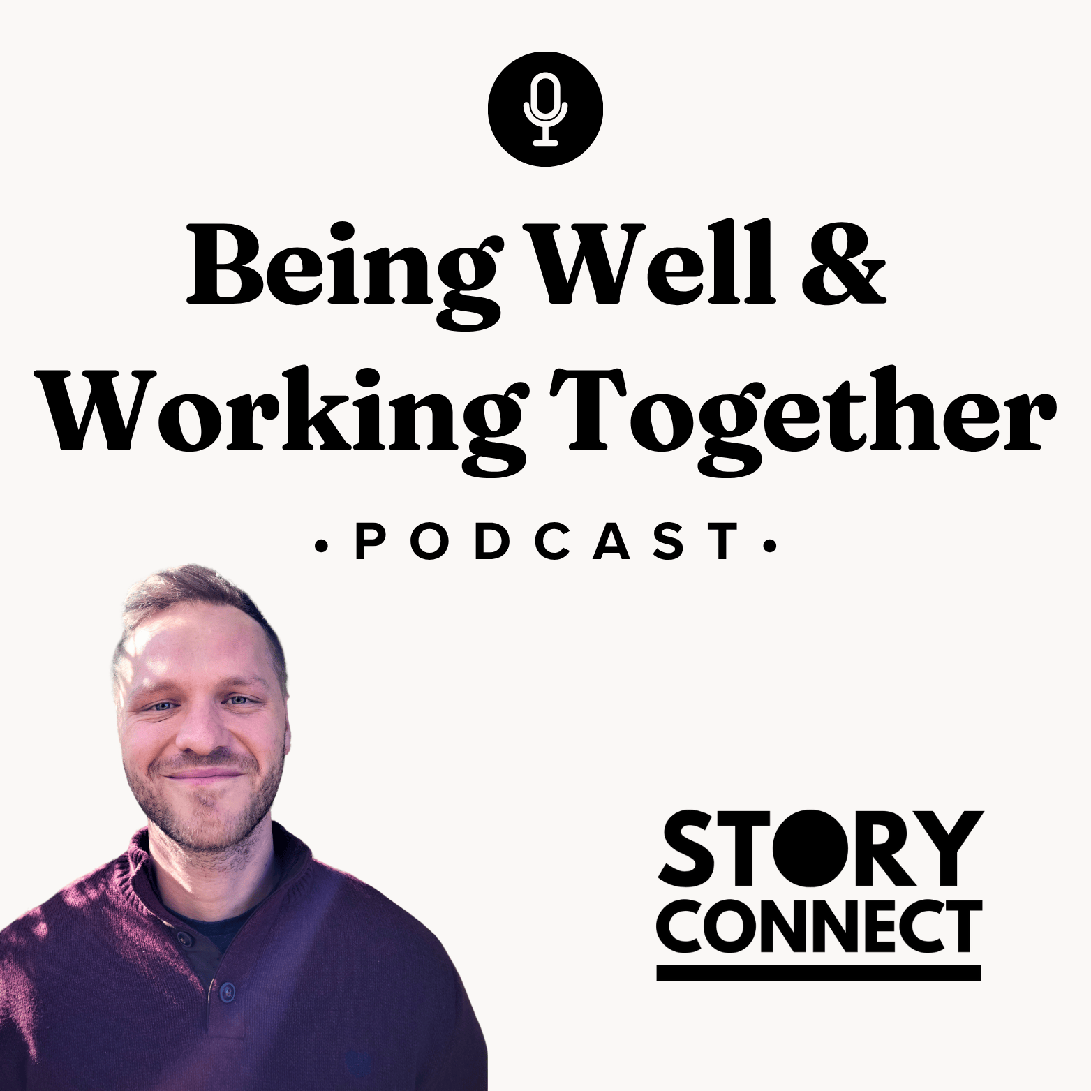 Being Well & Working Together Podcast: StoryConnect
