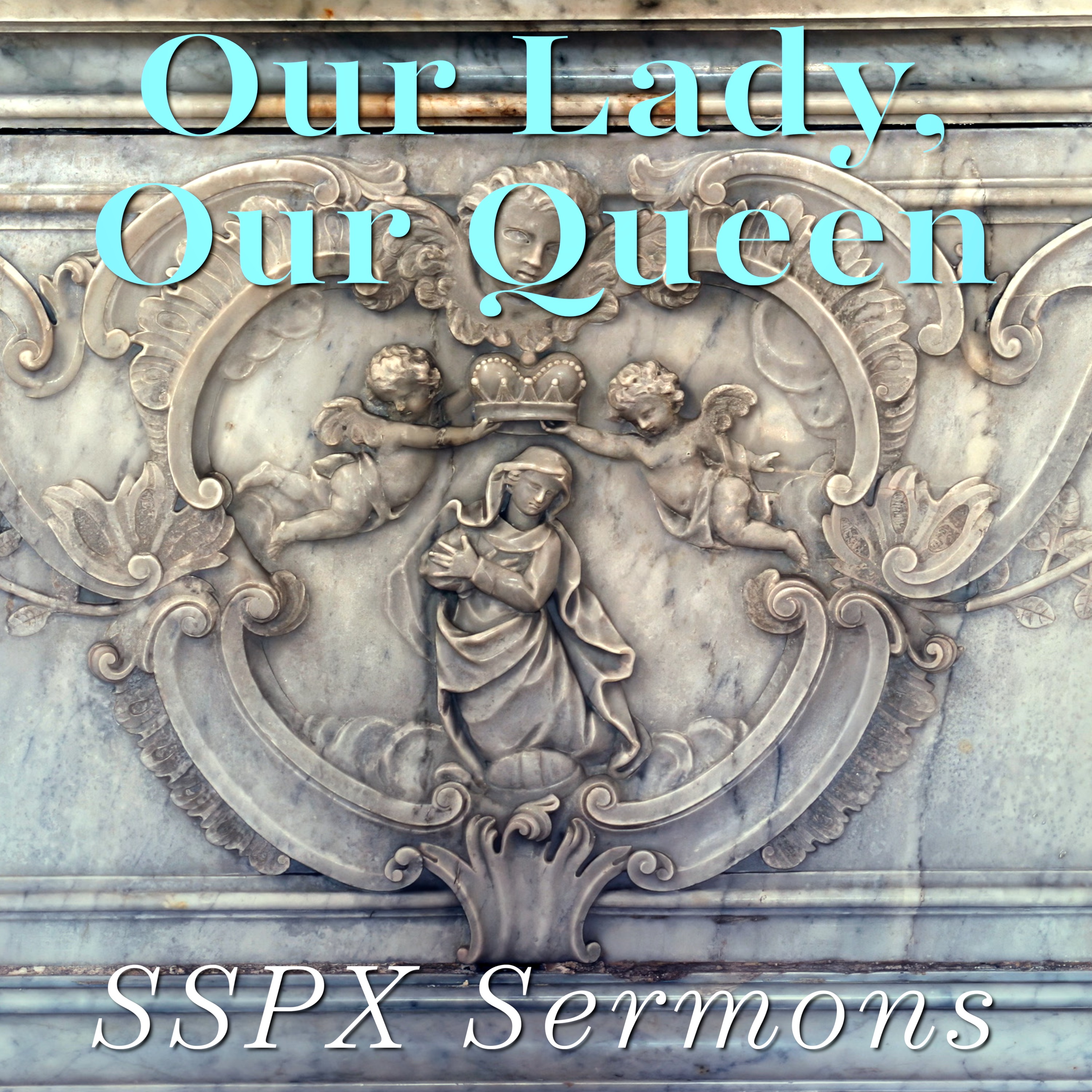 Our Lady, Our Queen – SSPX Sermons