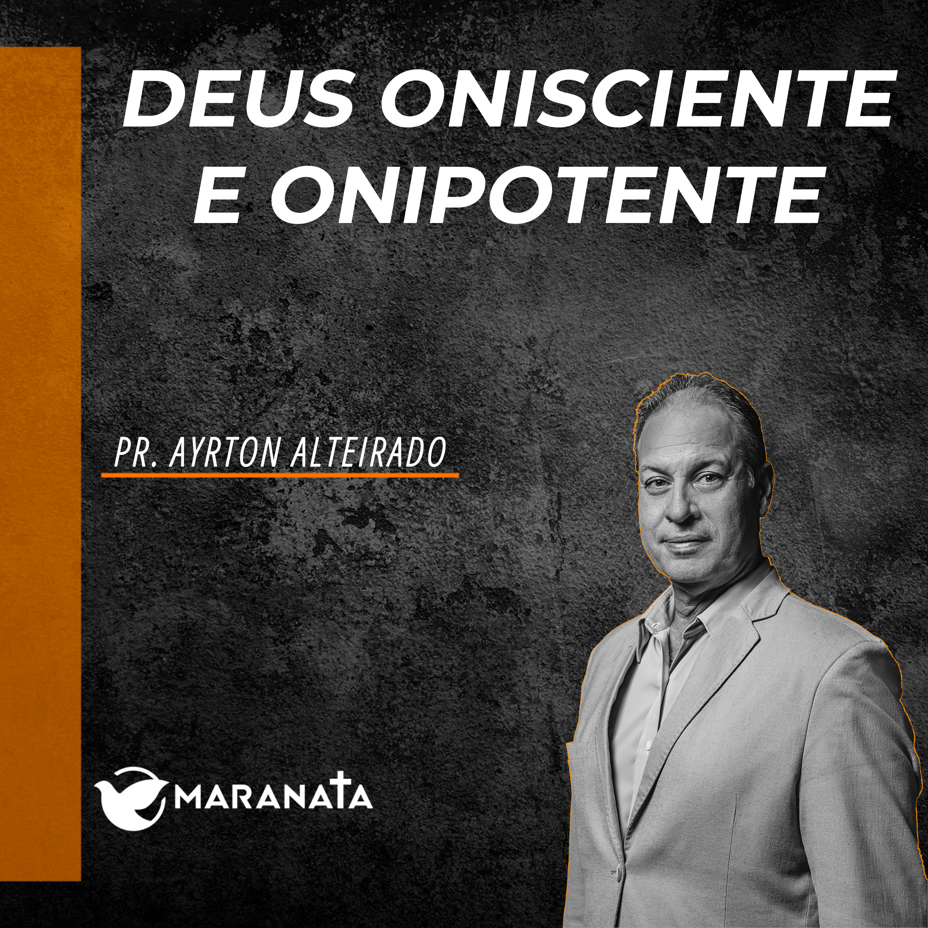 Deus onisciente e onipotente - Pr. Ayrton Alteirado