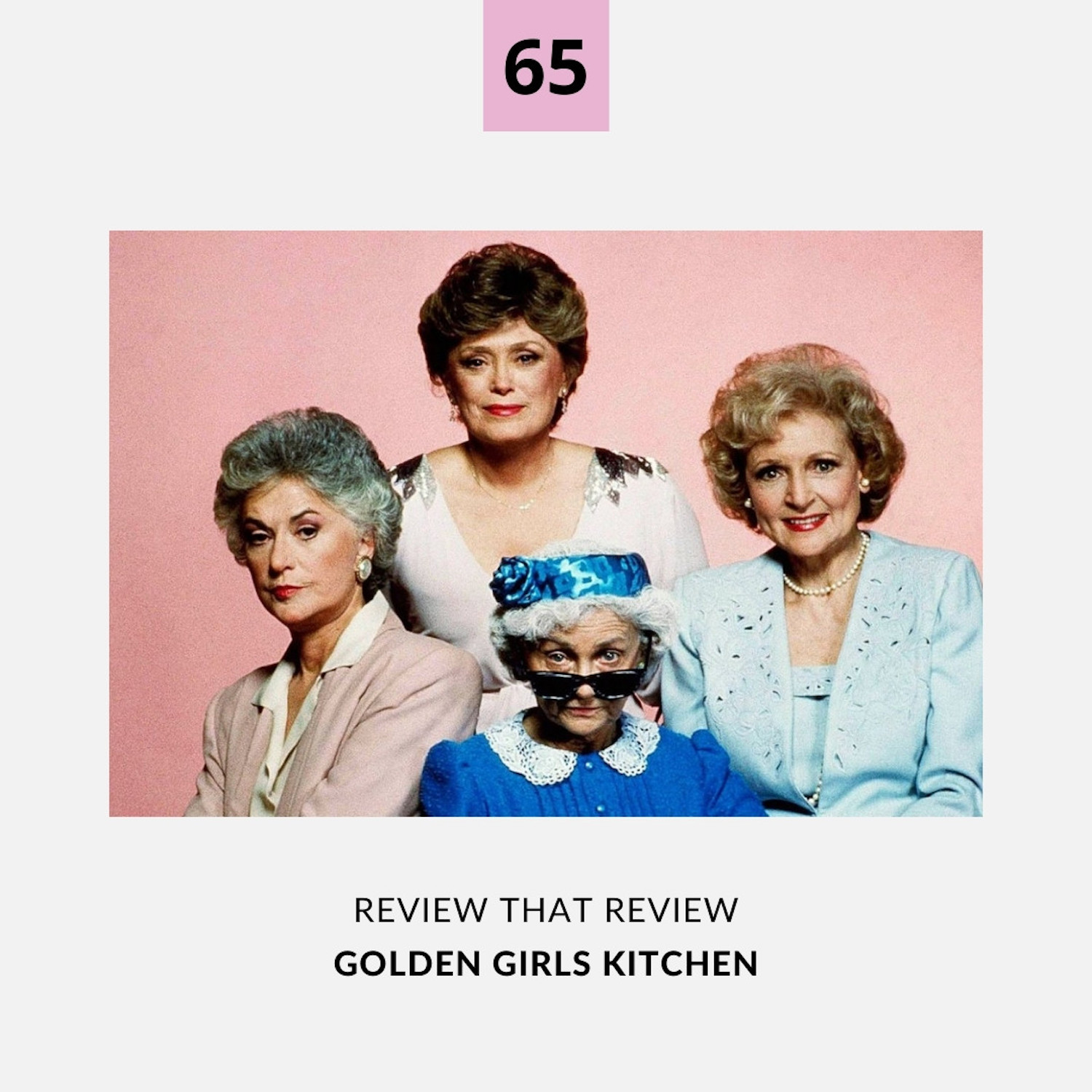 Episode 65: Golden Girls Kitchen