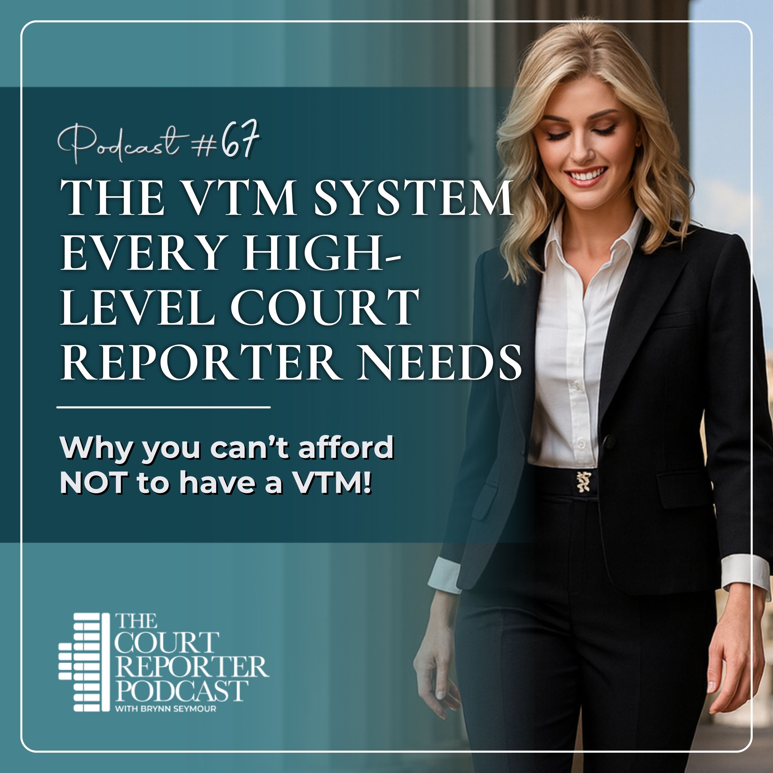 #67 - The VTM System Every High-Level Court Reporter Needs