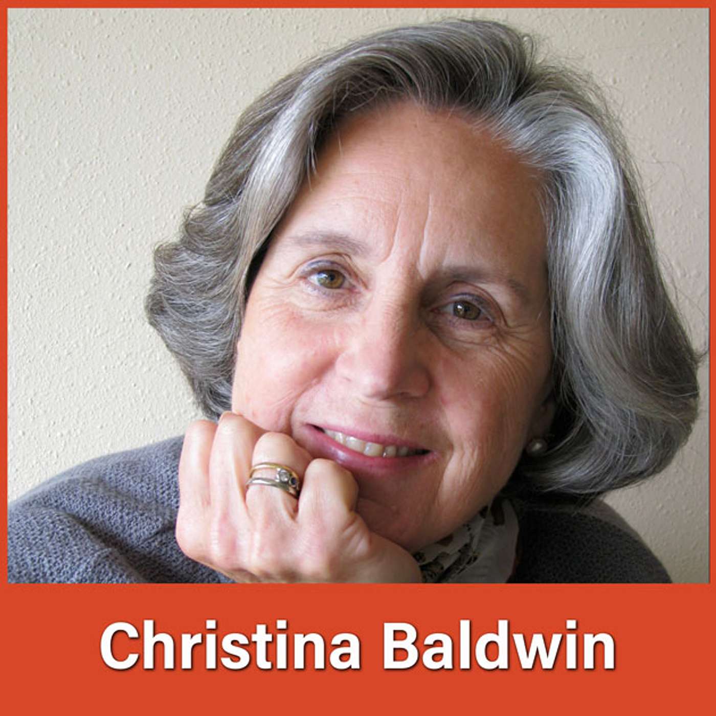 #77 Christina Baldwin: Storytelling for Understanding and Healing