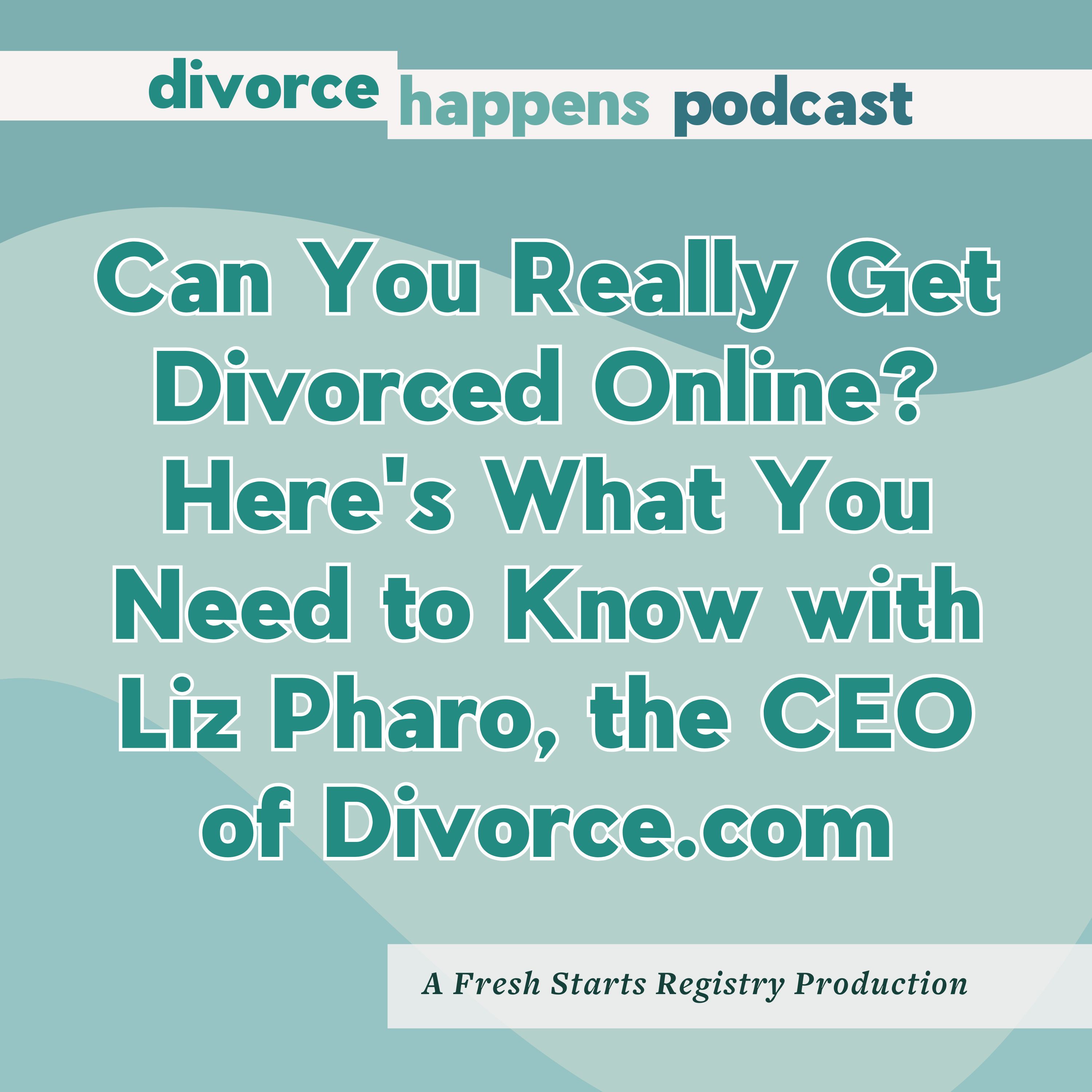 The Truth About Online Divorce with Divorce.com CEO Liz Pharo