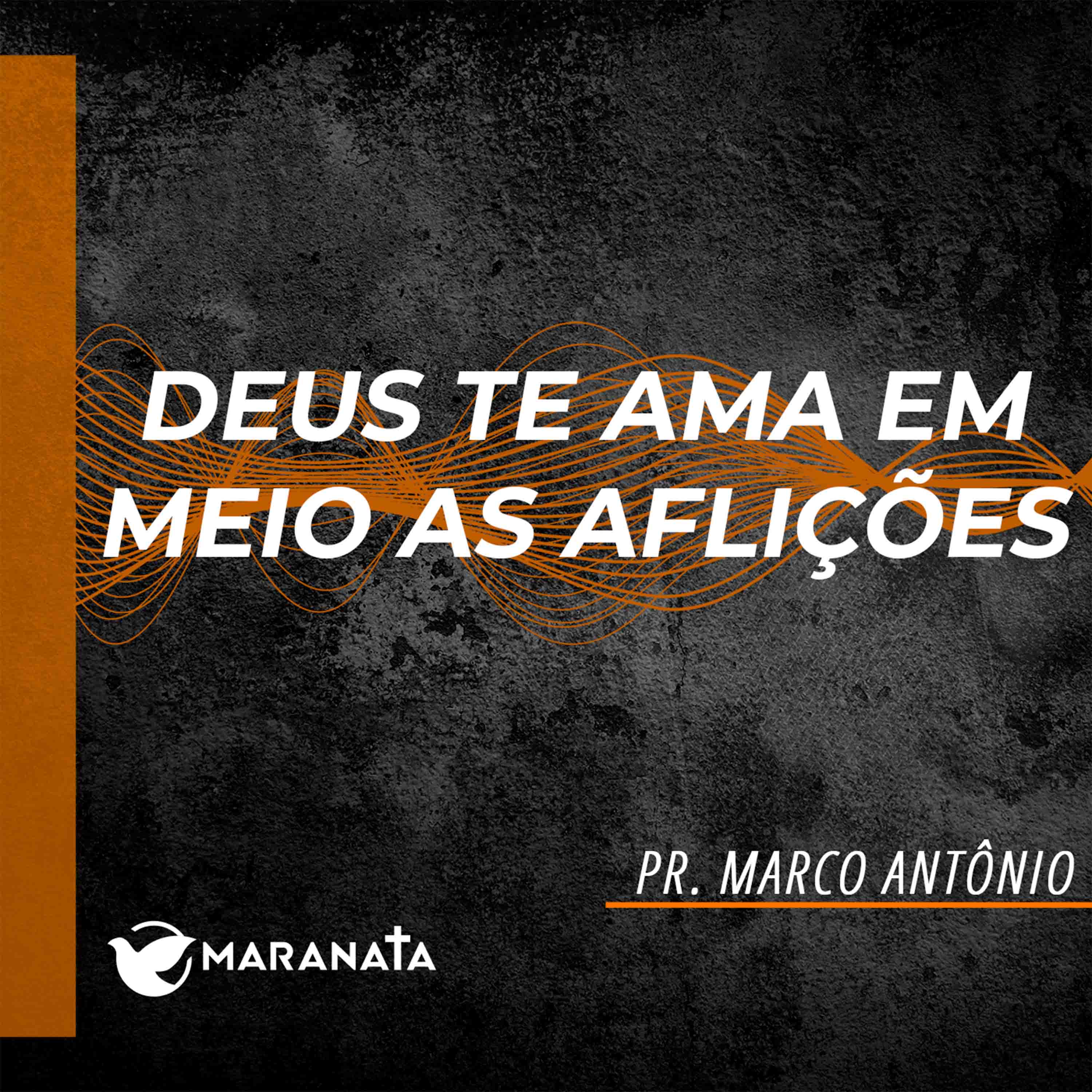 Deus te ama em meio as aflições - Pr. Marco Antônio episode artwork