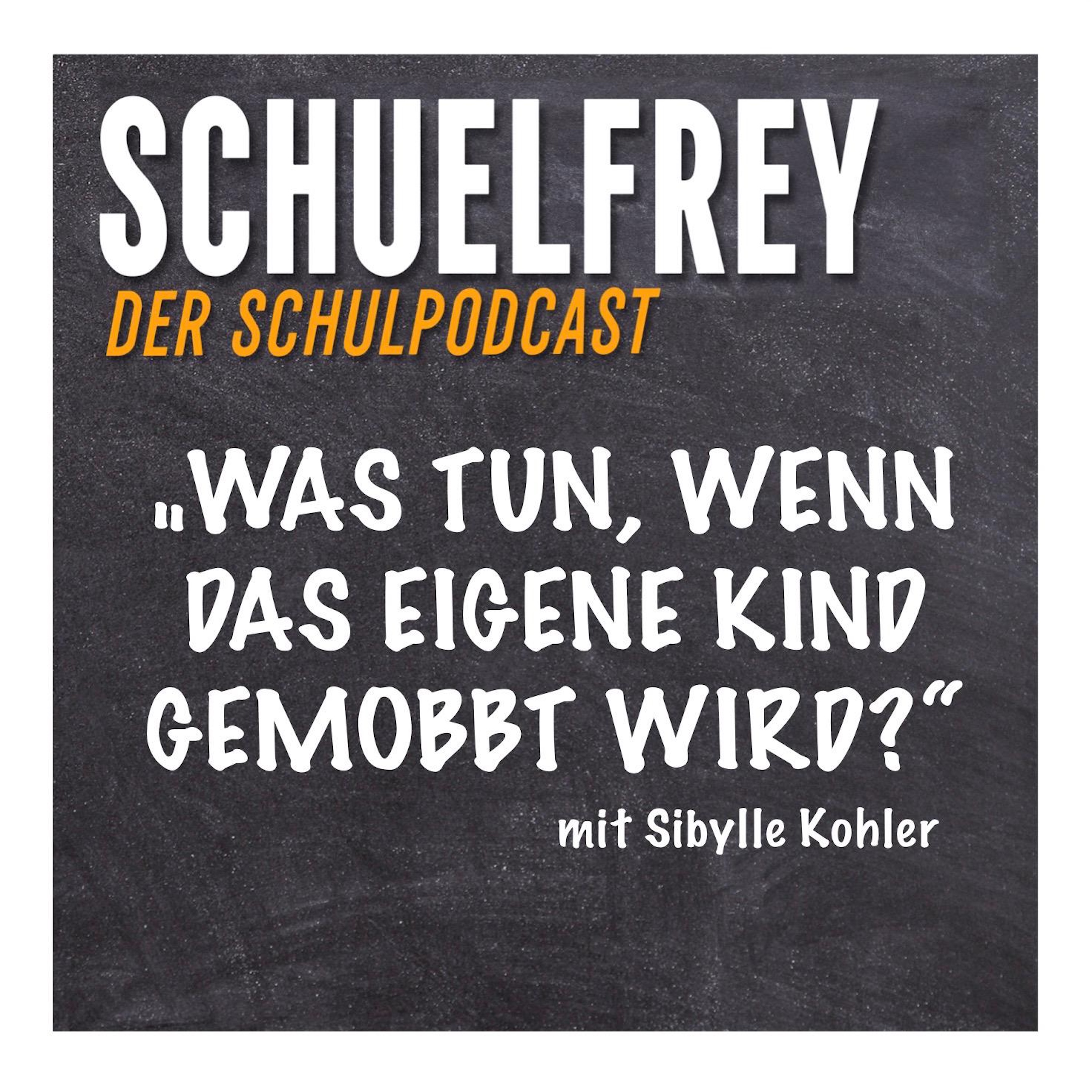 "Was tun, wenn dein Kind gemobbt wird?" - Tipps, Strategien und Mutmacher  für Eltern (mit Sibylle Kohler)