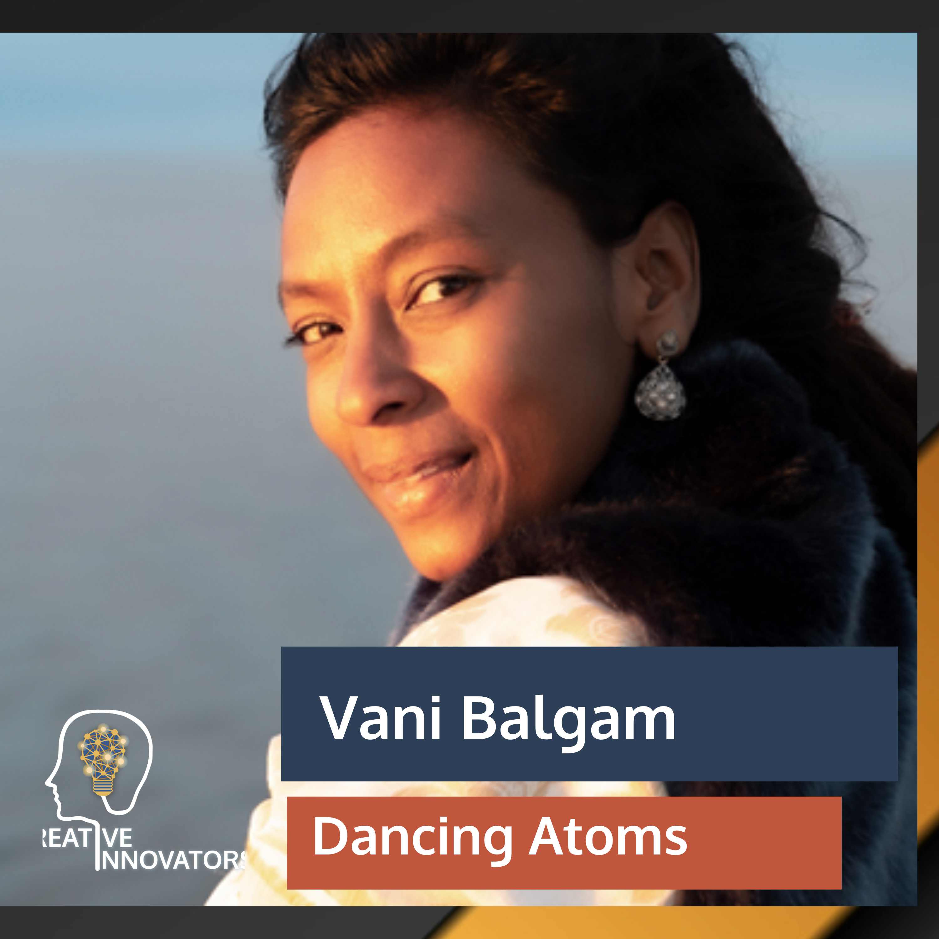 From Rhythm & Hues to Dancing Atoms: Saraswathi “Vani” Balgam