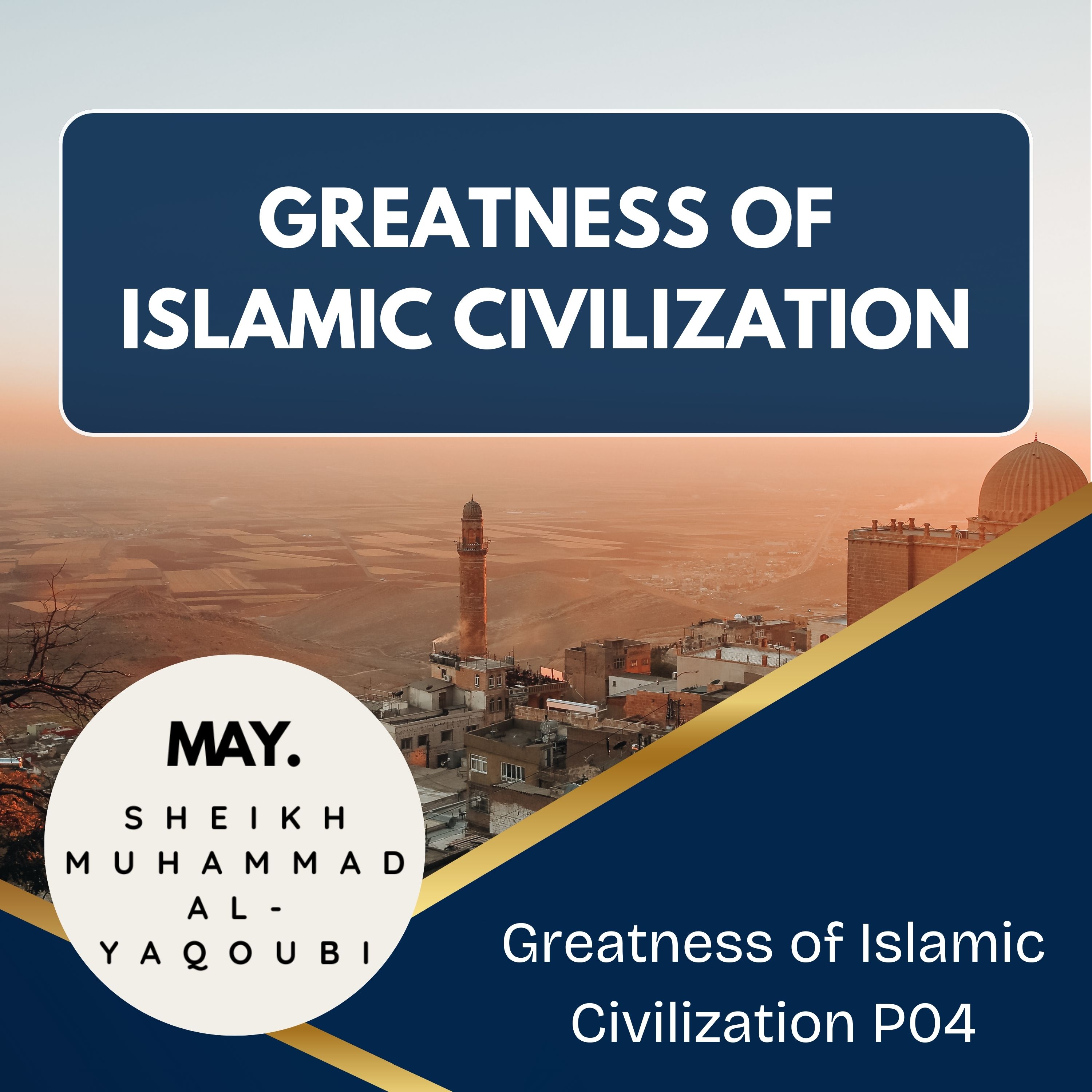 04 Greatness of Islamic Civilization P04