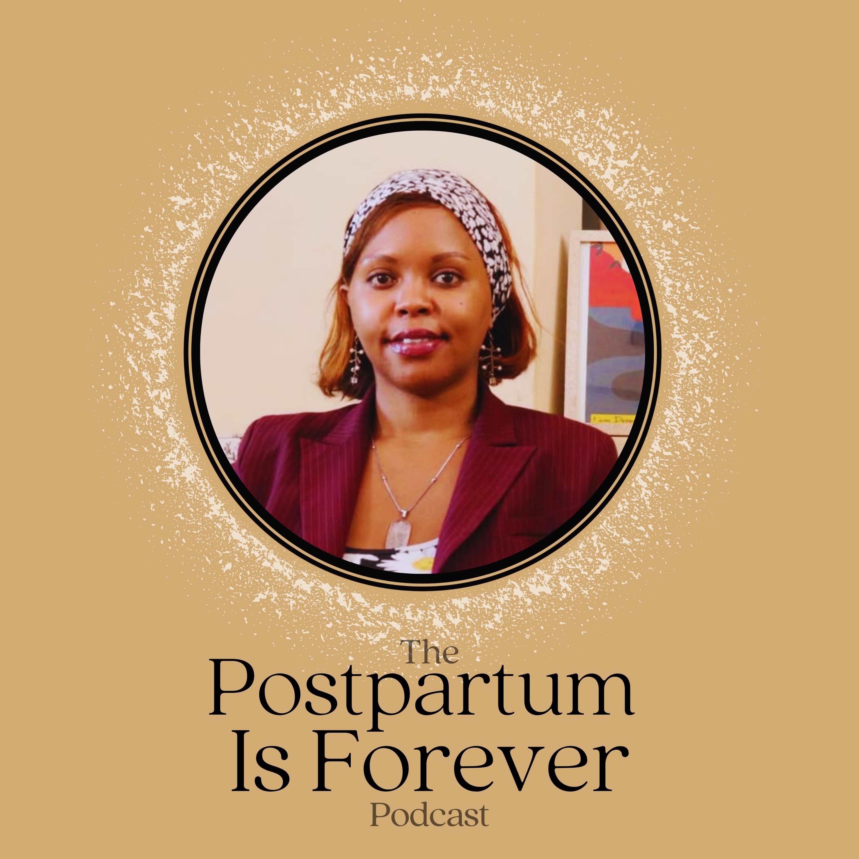EP.56|FROM LONELINESS TO EMPOWERMENT: KENYAN MOTHERS BREAKING TOXIC CYCLES| GLADYS KANGAU|POSTPARTUM IS FOREVER episode artwork