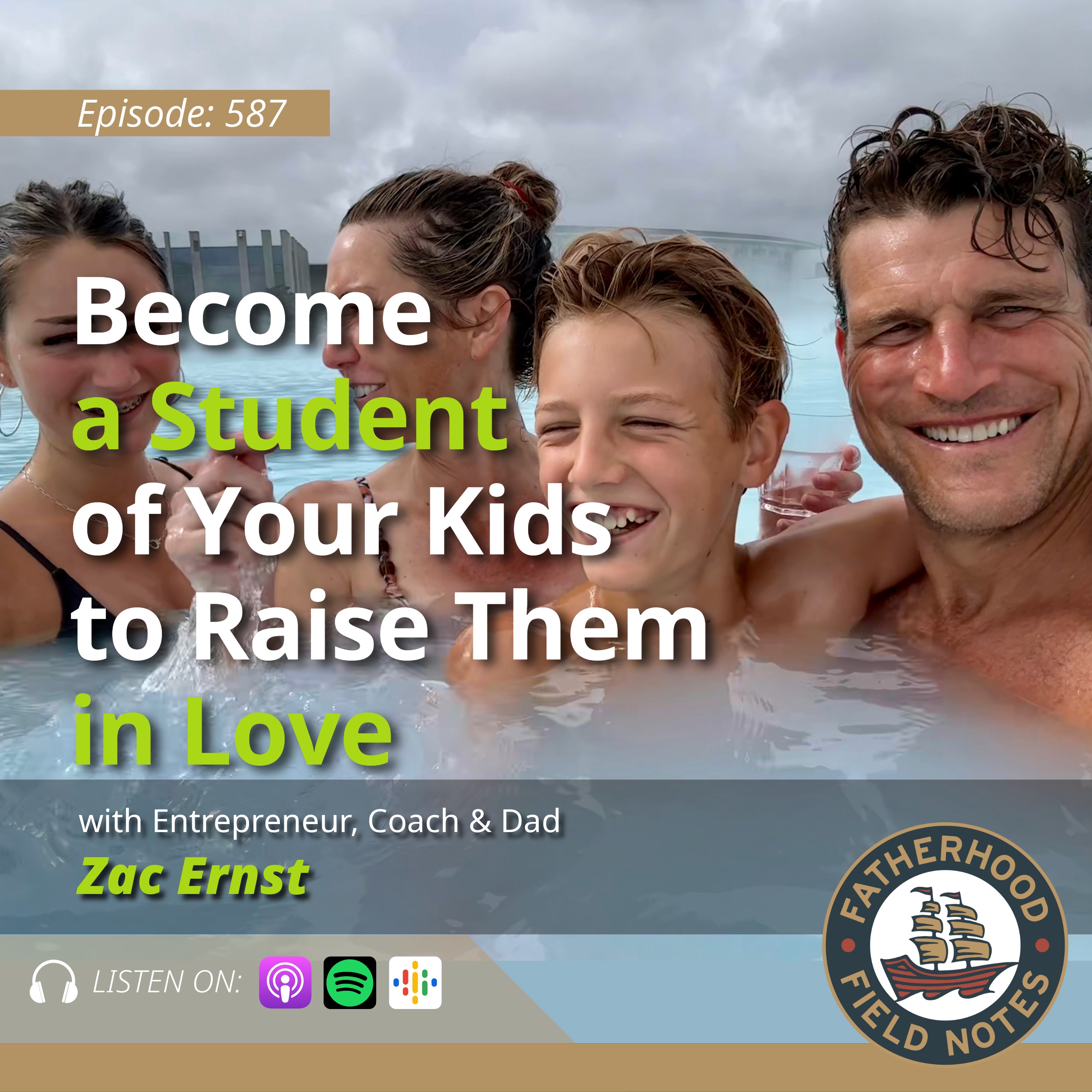 E587: Become a Student of Your Kids to Raise Them in Love w/Zac Ernst episode artwork