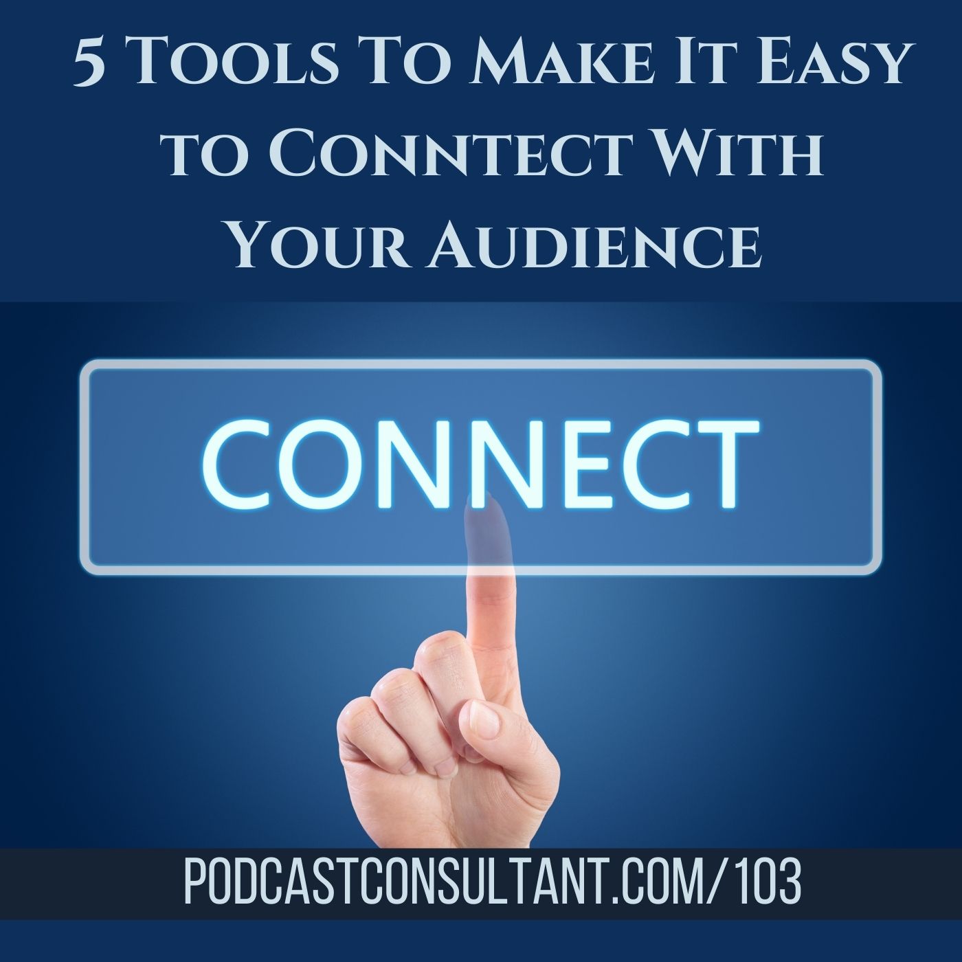 5 Tools to Make It Easy to Connect With Your Audience