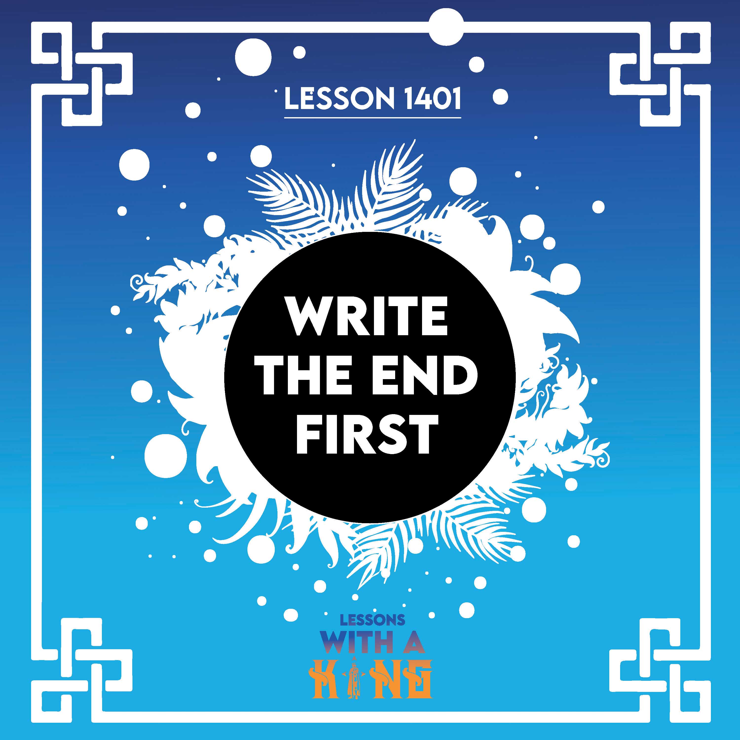 Lesson 1401: Write The End First