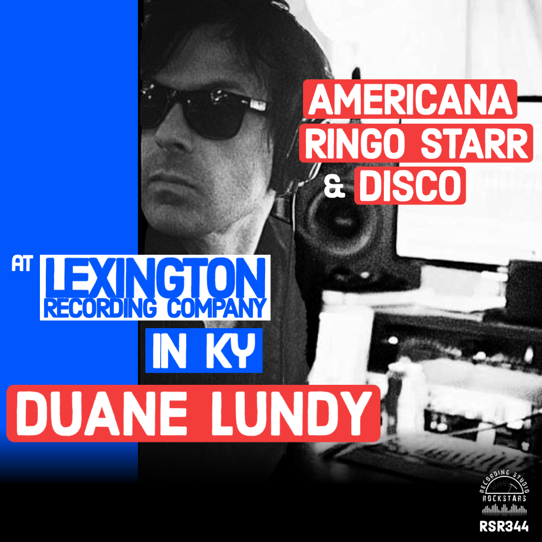 RSR344 - Duane Lundy - Americana, RIngo Starr, & Disco at Lexington Recording Company in KY