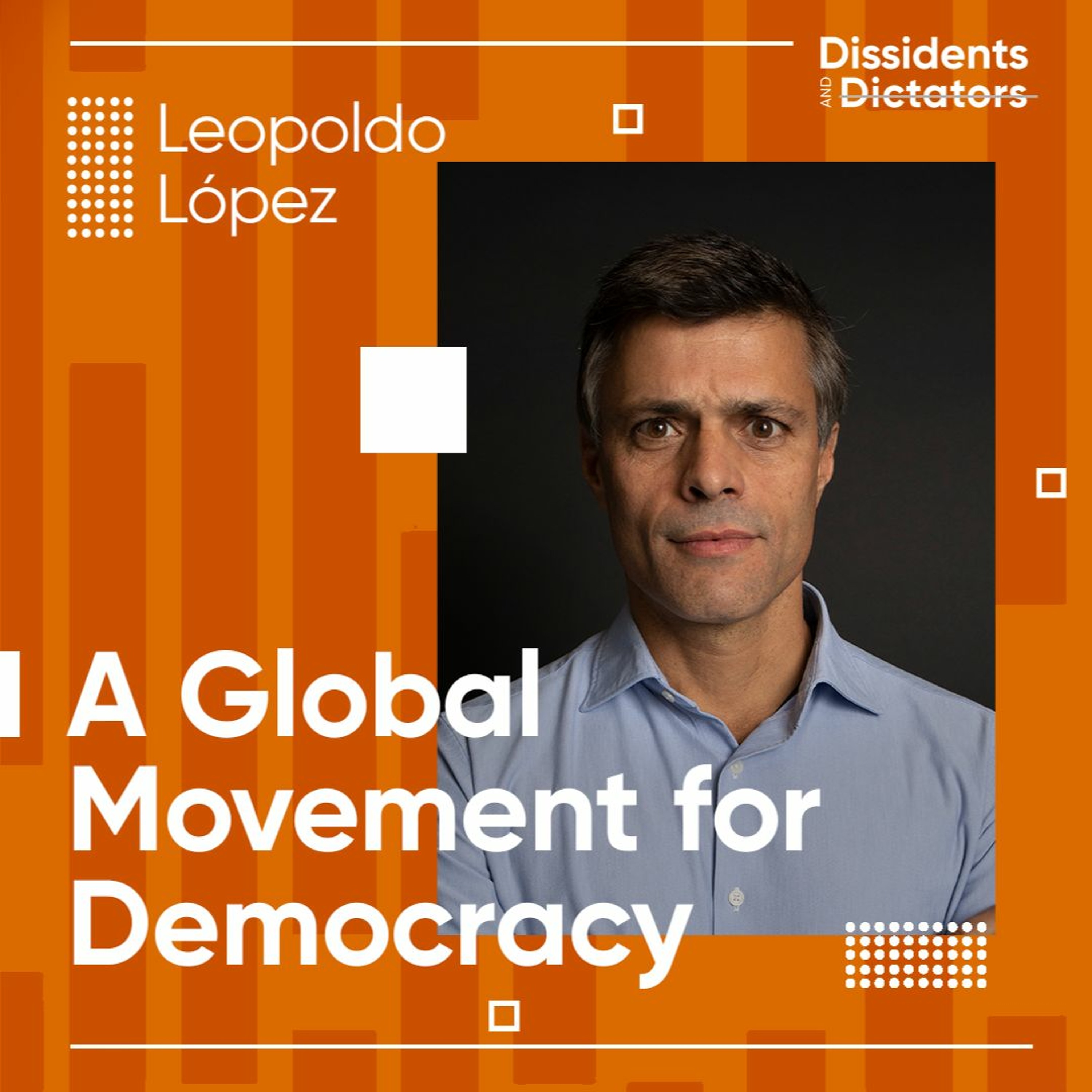 A Global Movement for Democracy - Leopoldo López
