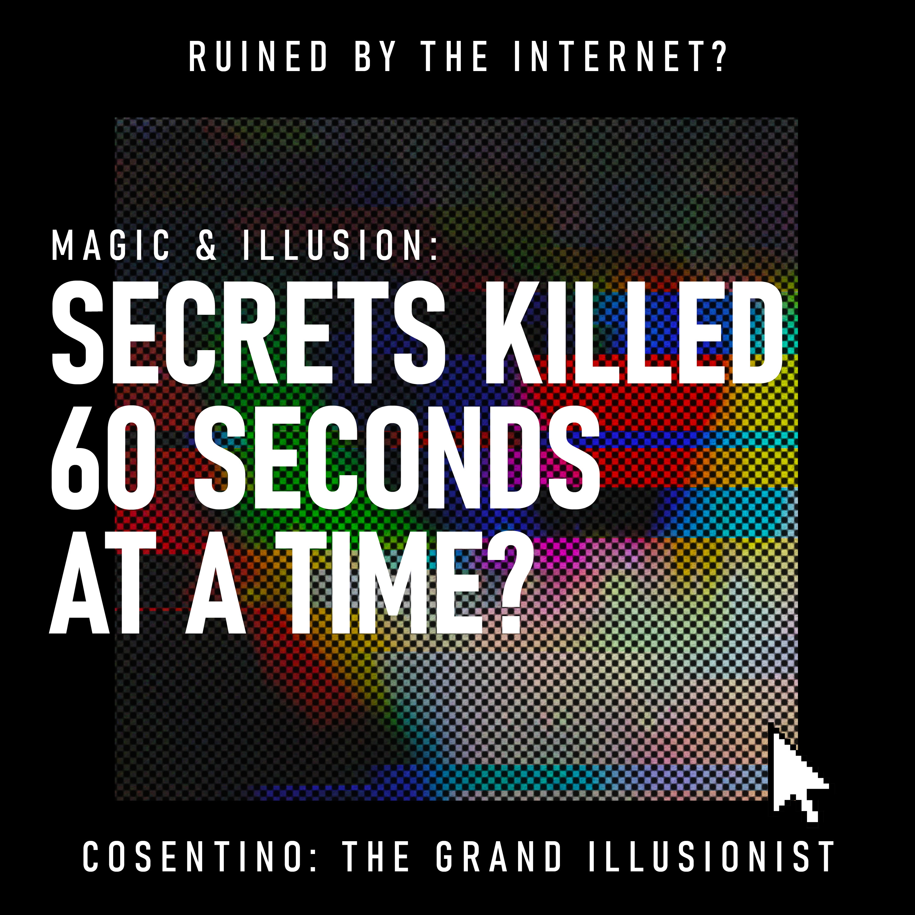 Magic & Illusion: Secrets Killed 60 Seconds at a Time?