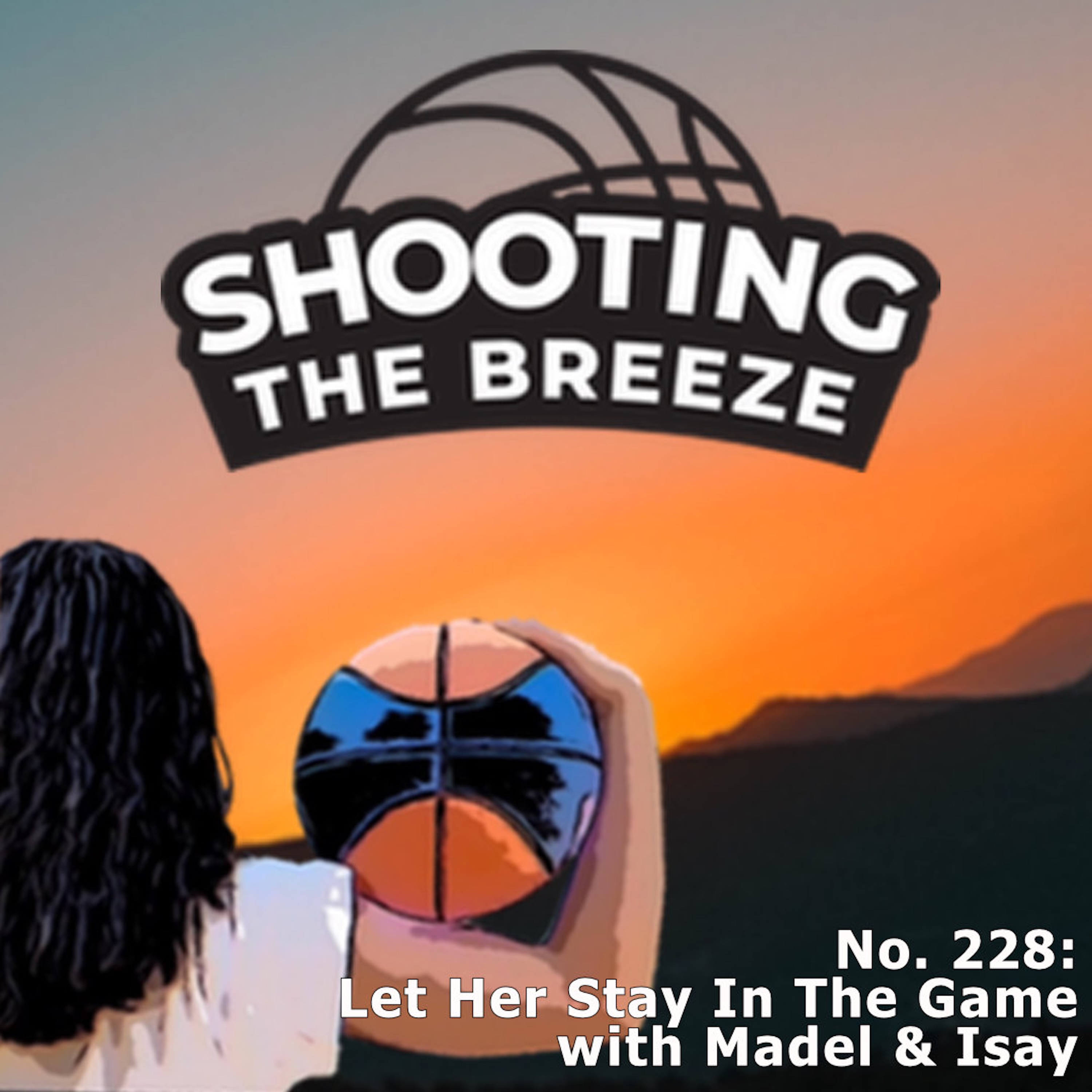 No. 228: Let Her Stay In The Game with Madel Guevarra & Isay Aurellado
